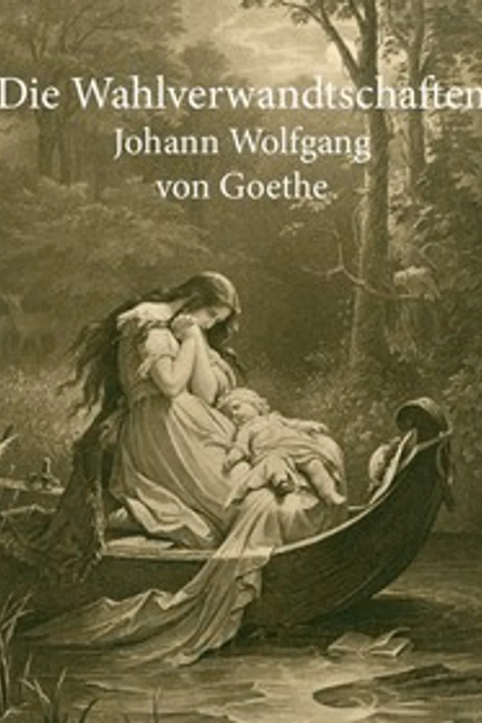 Die Wahlverwandtschaften, Johann Wolfgang von Goethe