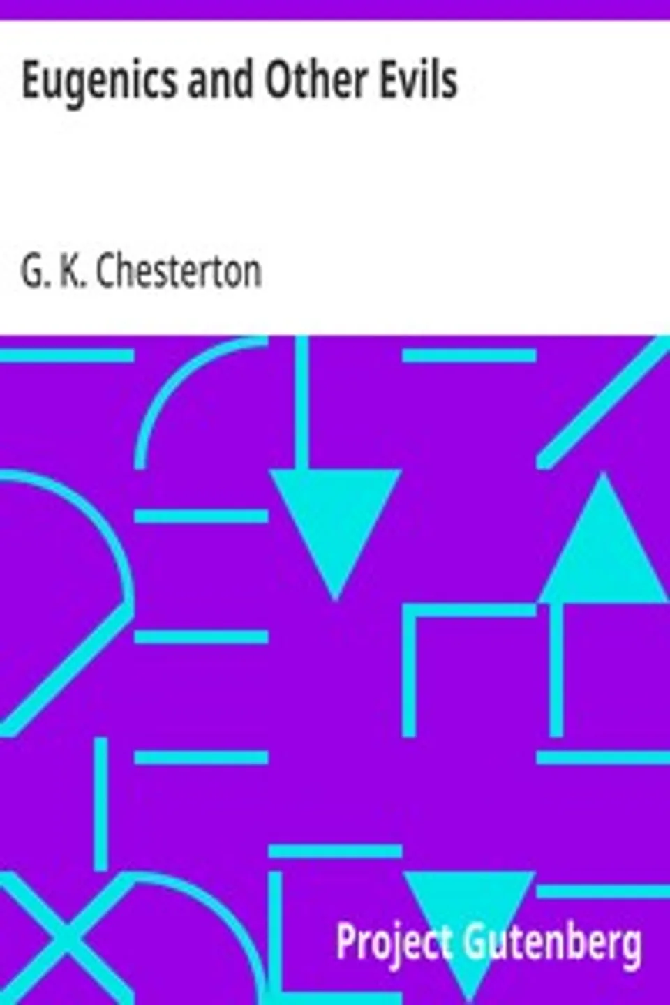 Eugenics and Other Evils, G. K. (Gilbert Keith) Chesterton