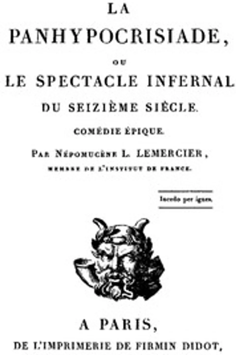 La Panhypocrisiade, ou le spectacle infernal du seizième siècle, Népomucène-Louis Lemercier