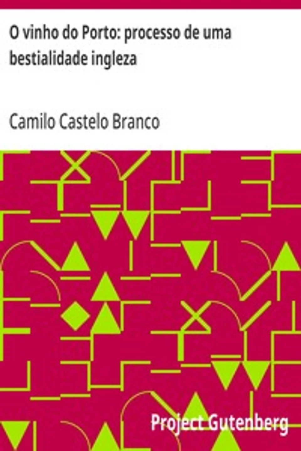O vinho do Porto: processo de uma bestialidade ingleza: exposição a Thomaz Ribeiro, Camilo Castelo Branco