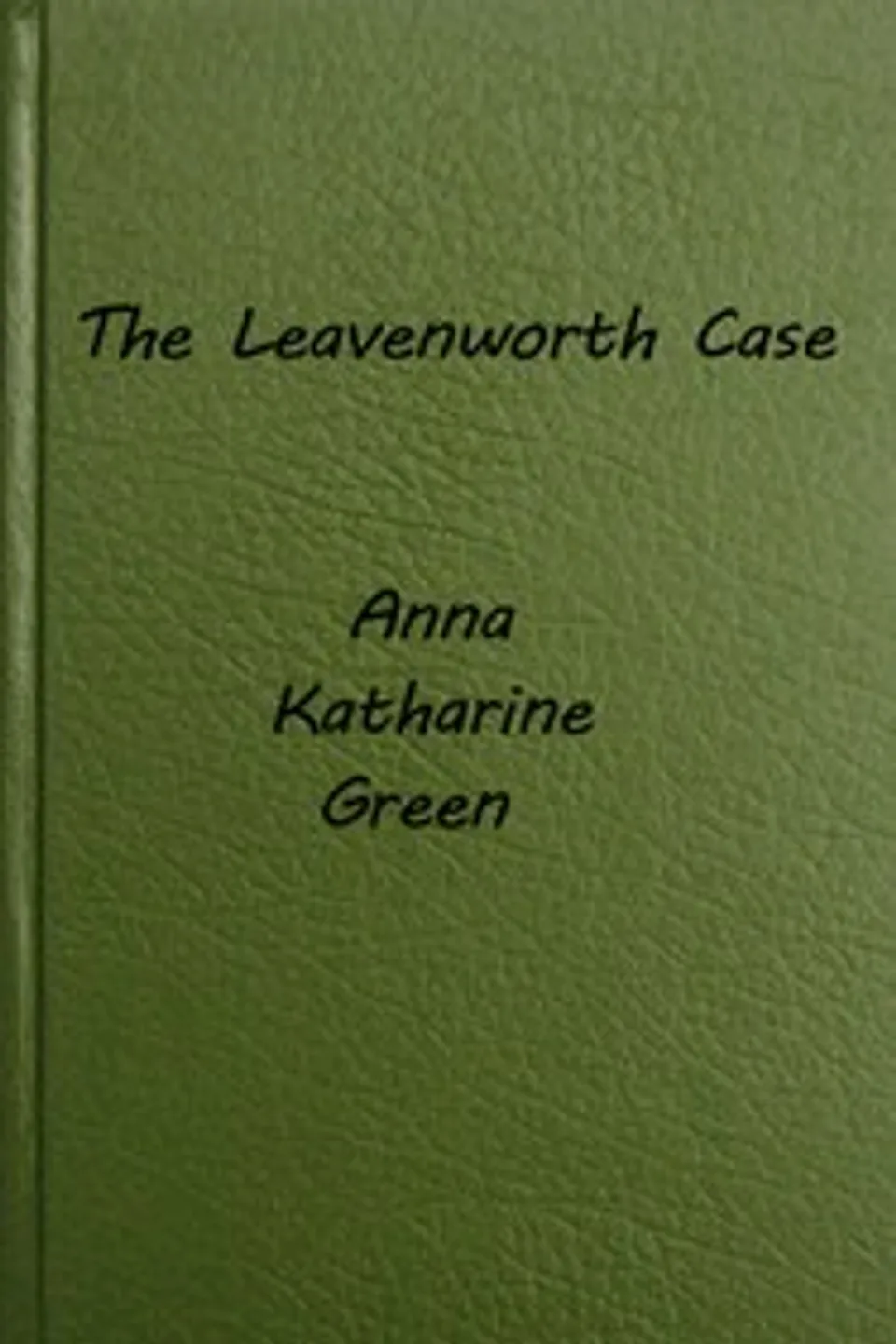 The Leavenworth Case, Anna Katharine Green