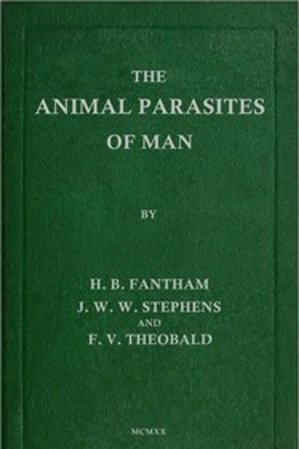 The Animal Parasites of Man, Harold Benjamin Fantham
