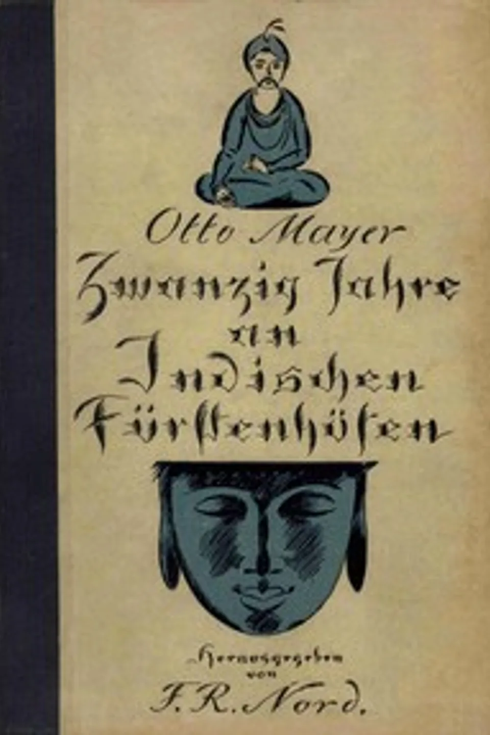 Zwanzig Jahre an Indischen Fürstenhöfen : $b Indisches und Allzu-Indisches, Otto Mayer