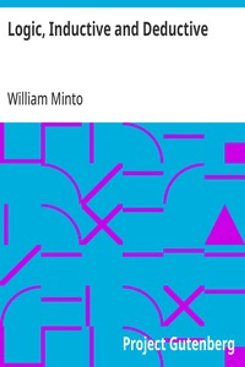 Logic, Inductive and Deductive, William Minto