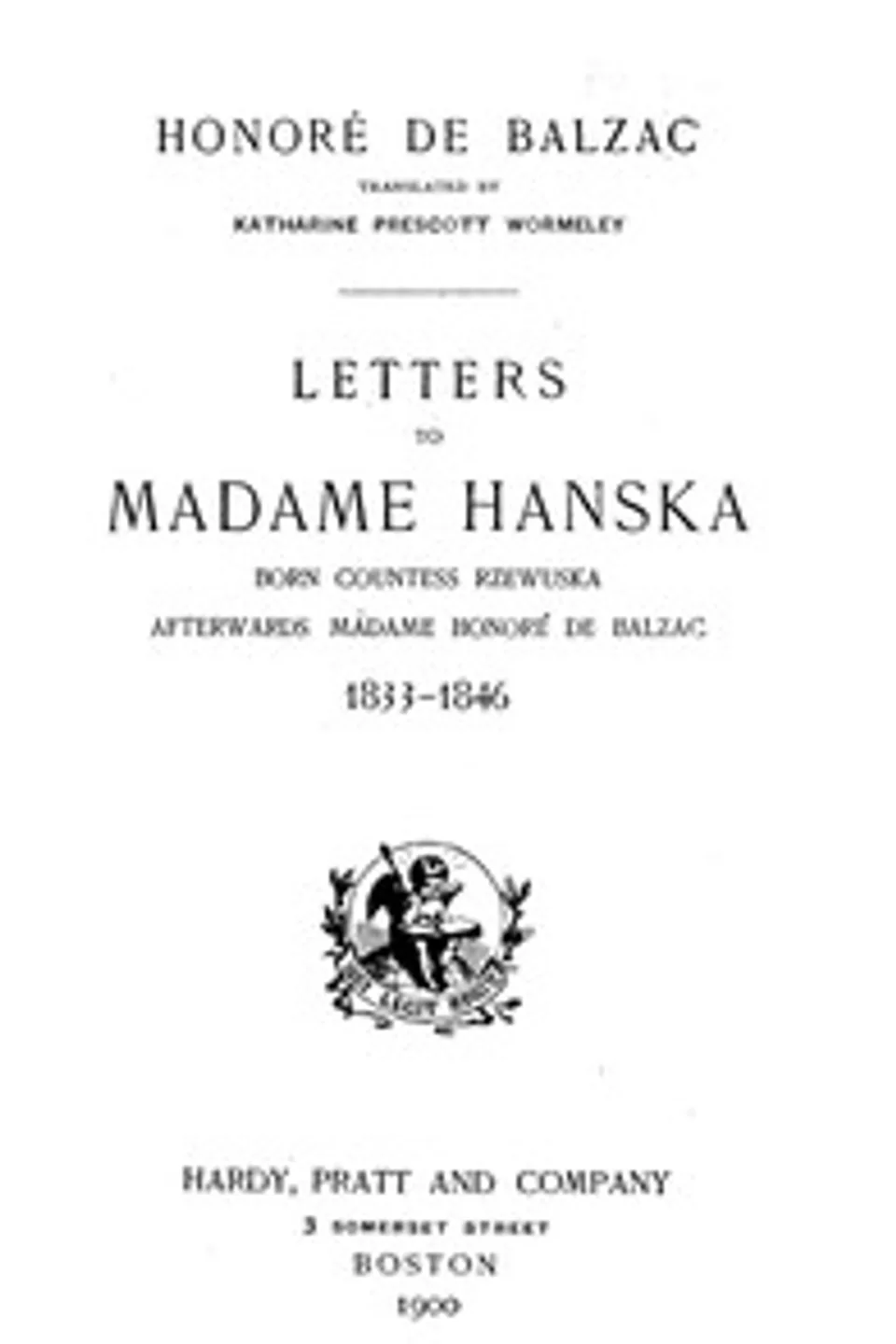 Letters to Madame Hanska, born Countess Rzewuska, afterwards Madame Honoré de Balzac, 1833-1846, Honoré de Balzac