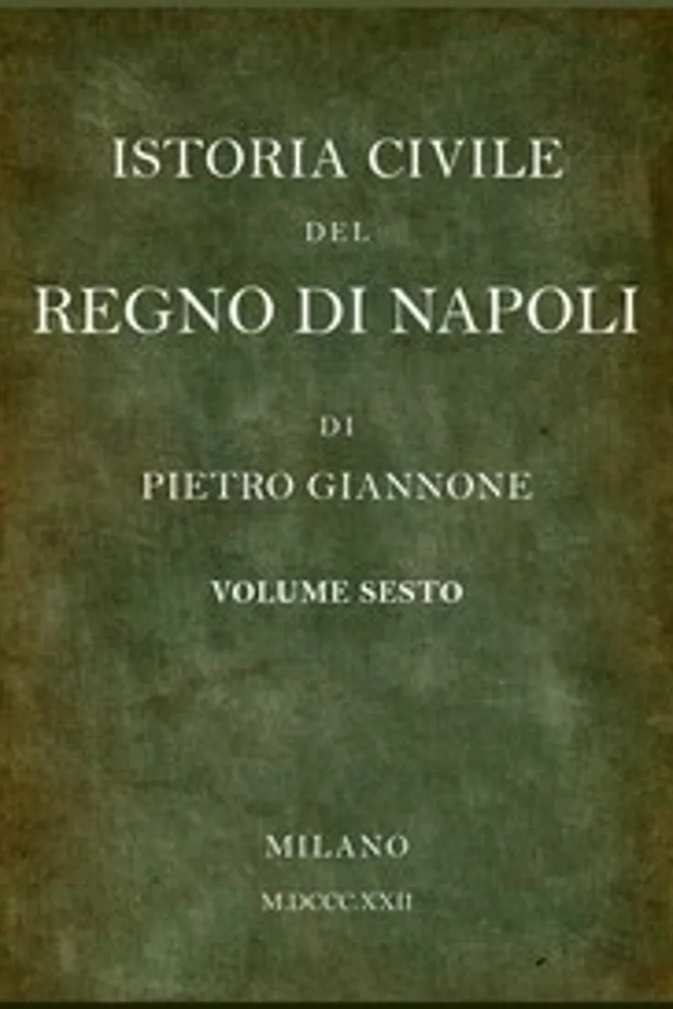 Istoria civile del Regno di Napoli, v. 6, Pietro Giannone