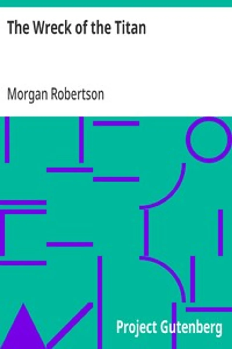 The Wreck of the Titan: or, Futility, Morgan Robertson