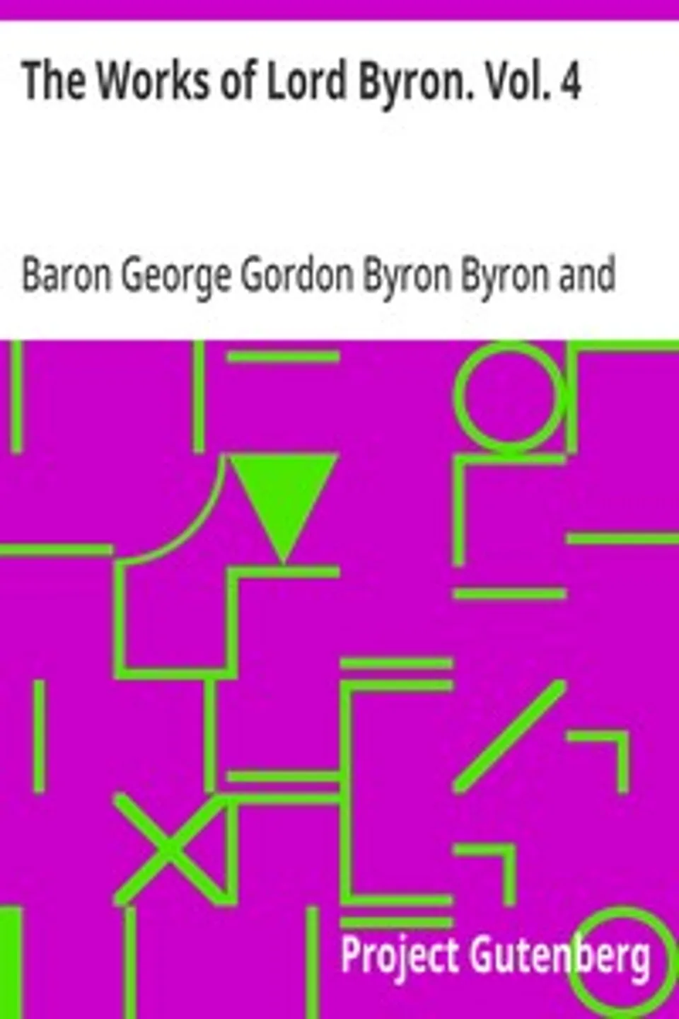The Works of Lord Byron. Vol. 4, George Gordon Byron