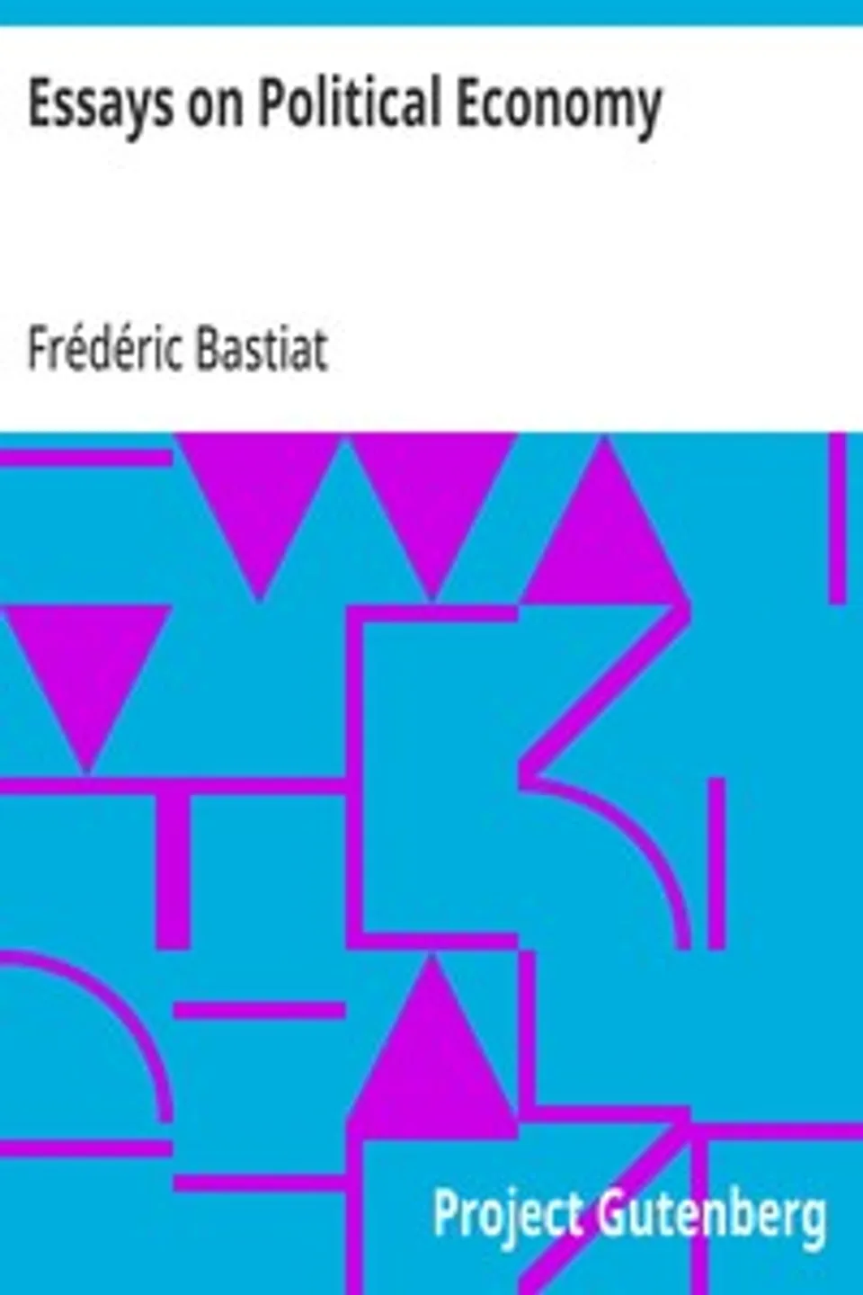 Essays on Political Economy, Frédéric Bastiat