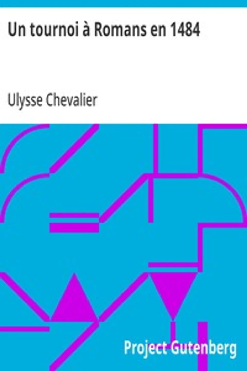 Un tournoi à Romans en 1484, Ulysse Chevalier