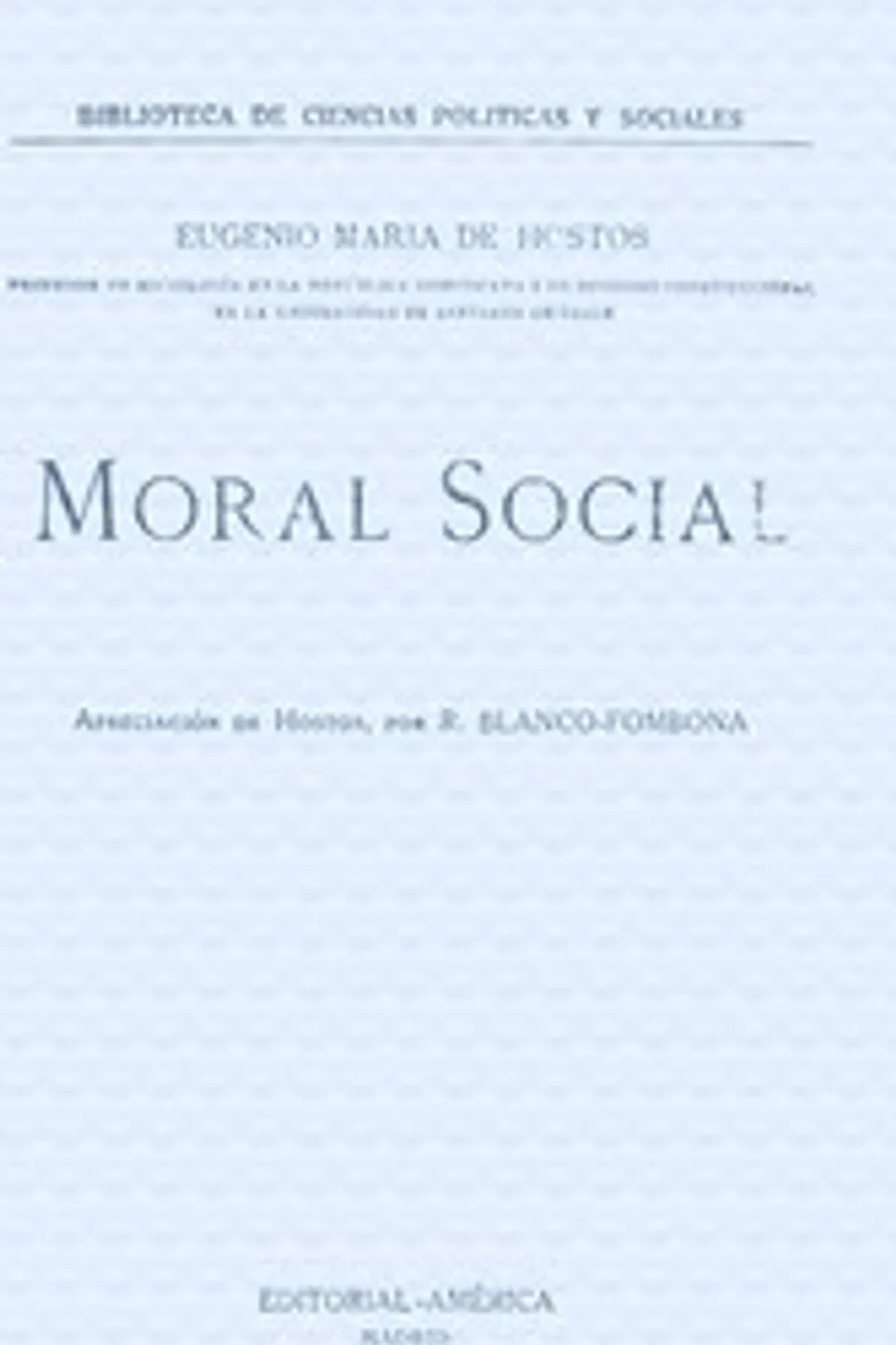 Moral social : $b apreciación de Hostos, Eugenio María de Hostos