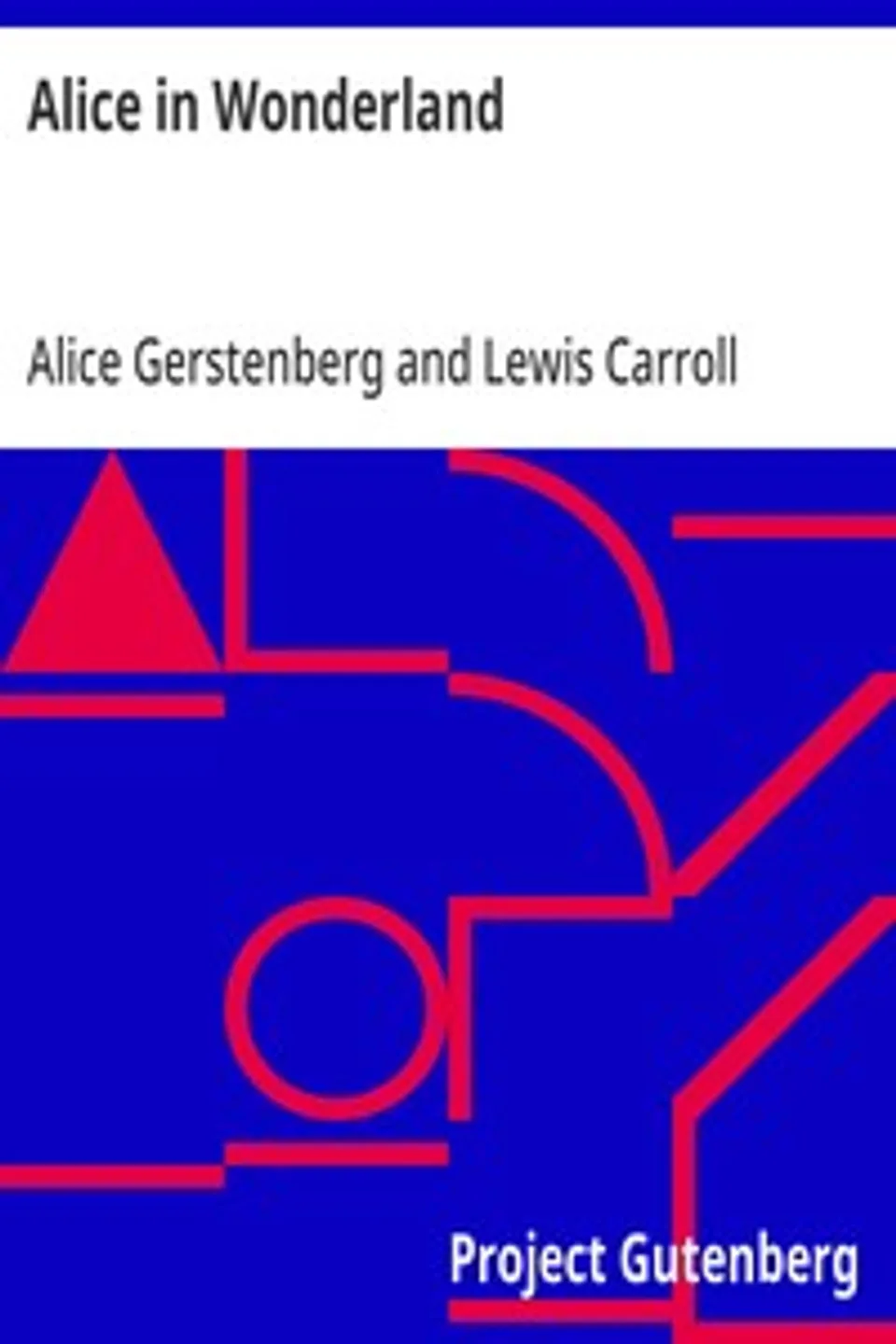 Alice in Wonderland: A Dramatization of Lewis Carroll's "Alice's Adventures in Wonderland" and "Through the Looking Glass", Lewis Carroll
