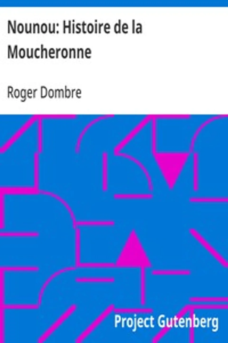Nounou: Histoire de la Moucheronne, Roger Dombre