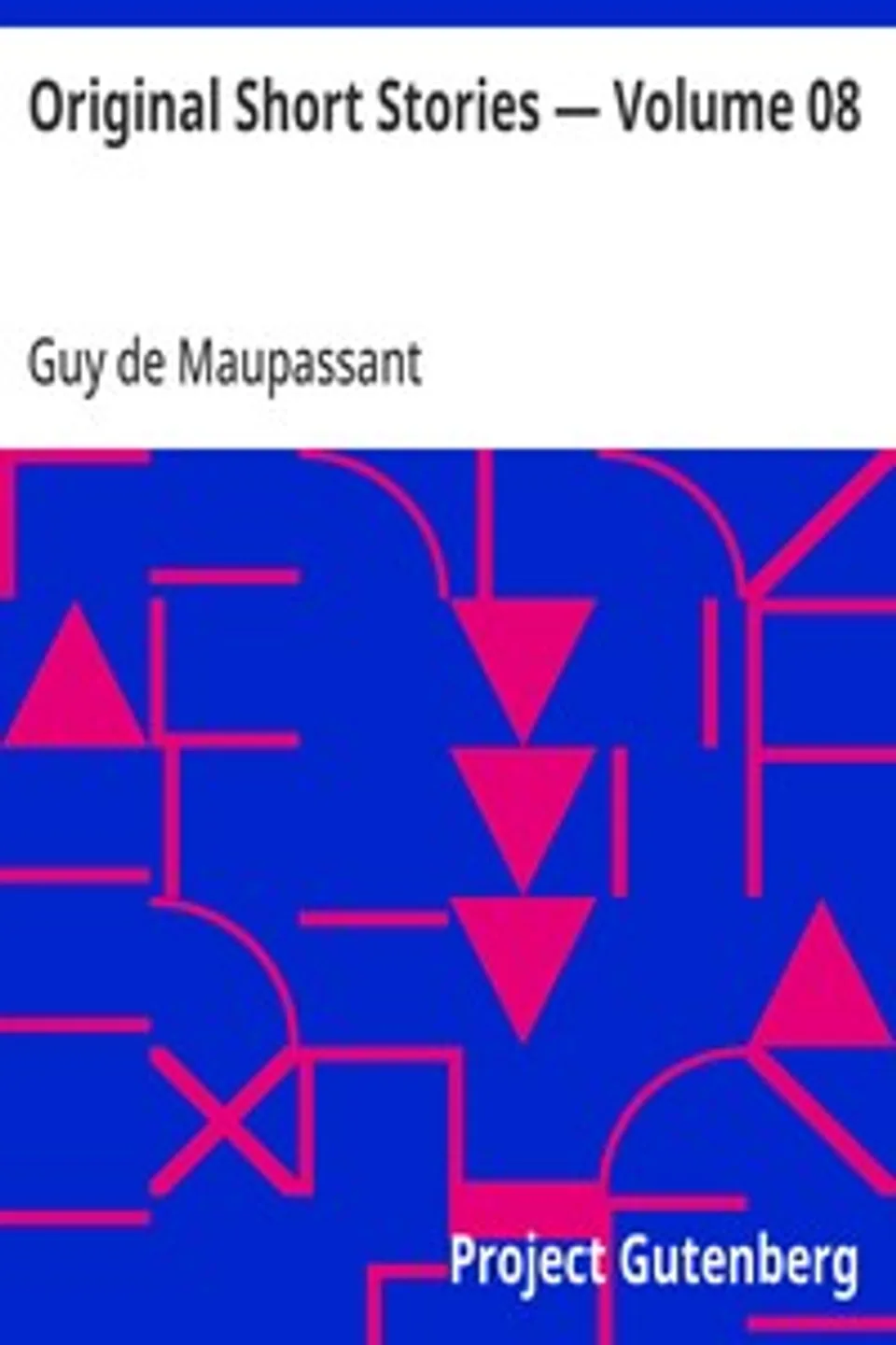 Original Short Stories — Volume 08, Guy de Maupassant