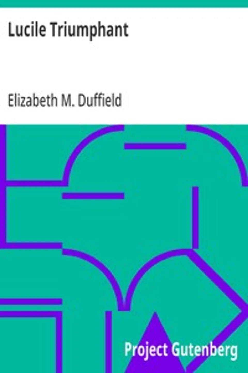 Lucile Triumphant, Elizabeth M. Duffield