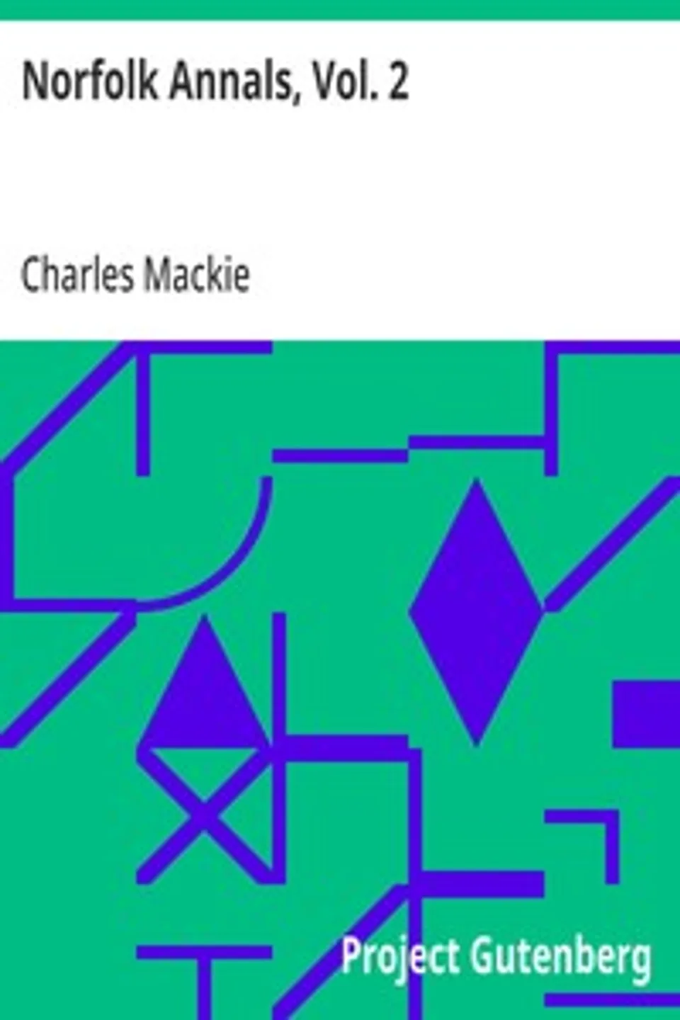Norfolk Annals, Vol. 2: A Chronological Record of Remarkable Events in the Nineteeth Century, Charles Mackie