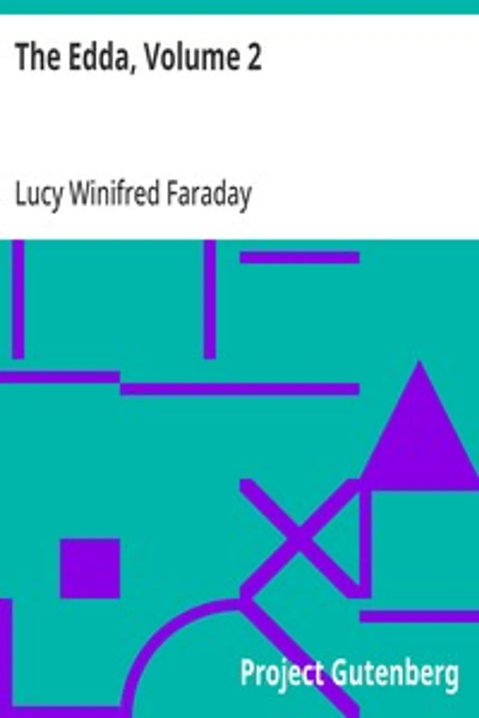 The Edda, Volume 2: The Heroic Mythology of the North; Popular Studies in Mythology, Romance, and Folklore, No. 13, Lucy Winifred Faraday