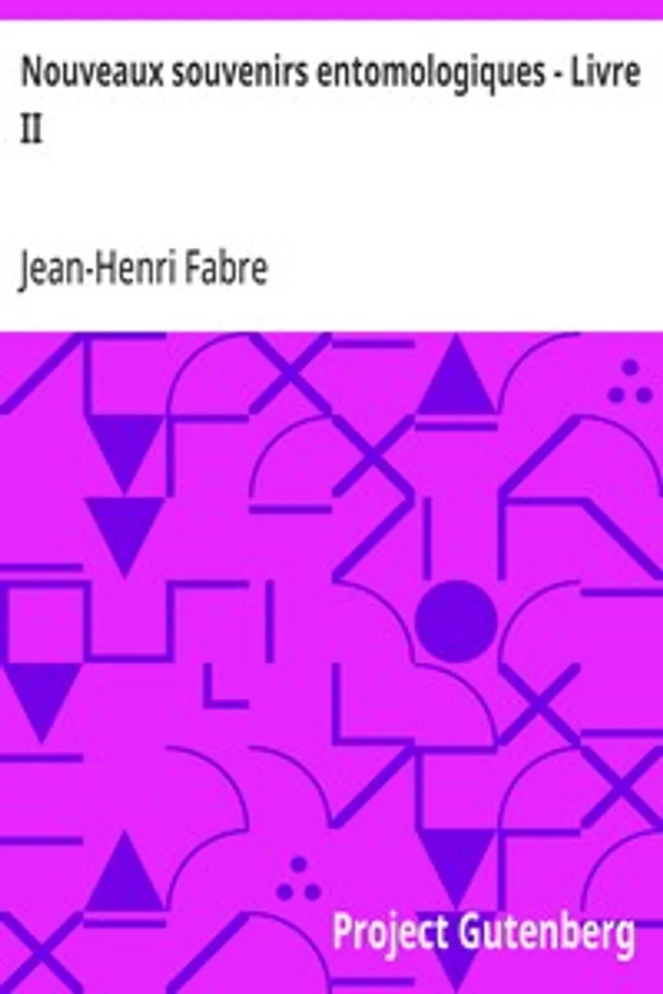 Nouveaux souvenirs entomologiques - Livre II: Étude sur l'instinct et les moeurs des insectes, Jean-Henri Fabre