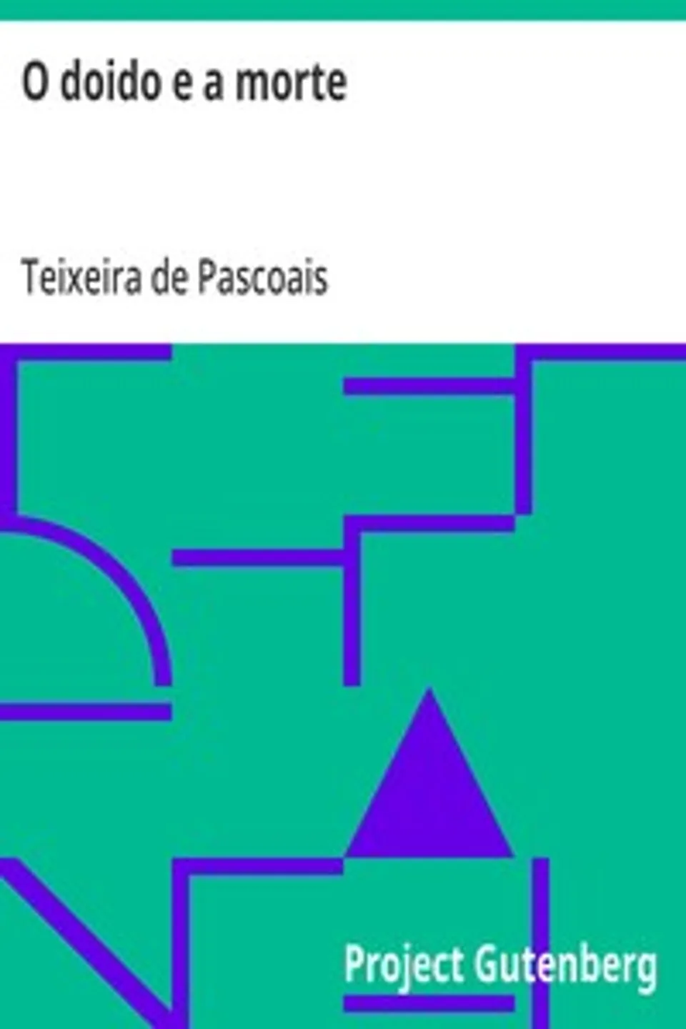 O doido e a morte, Teixeira de Pascoais