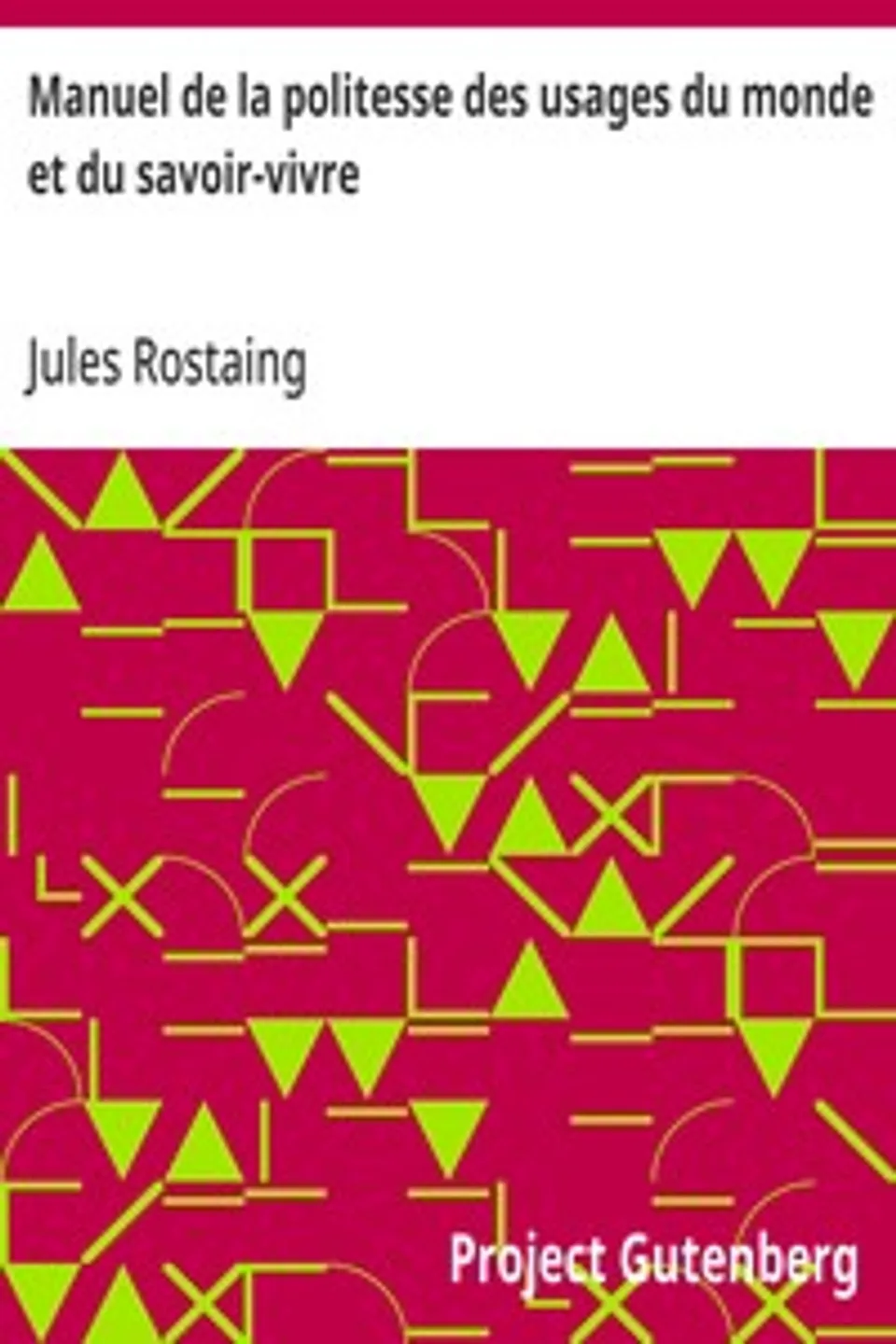 Manuel de la politesse des usages du monde et du savoir-vivre, Jules Rostaing