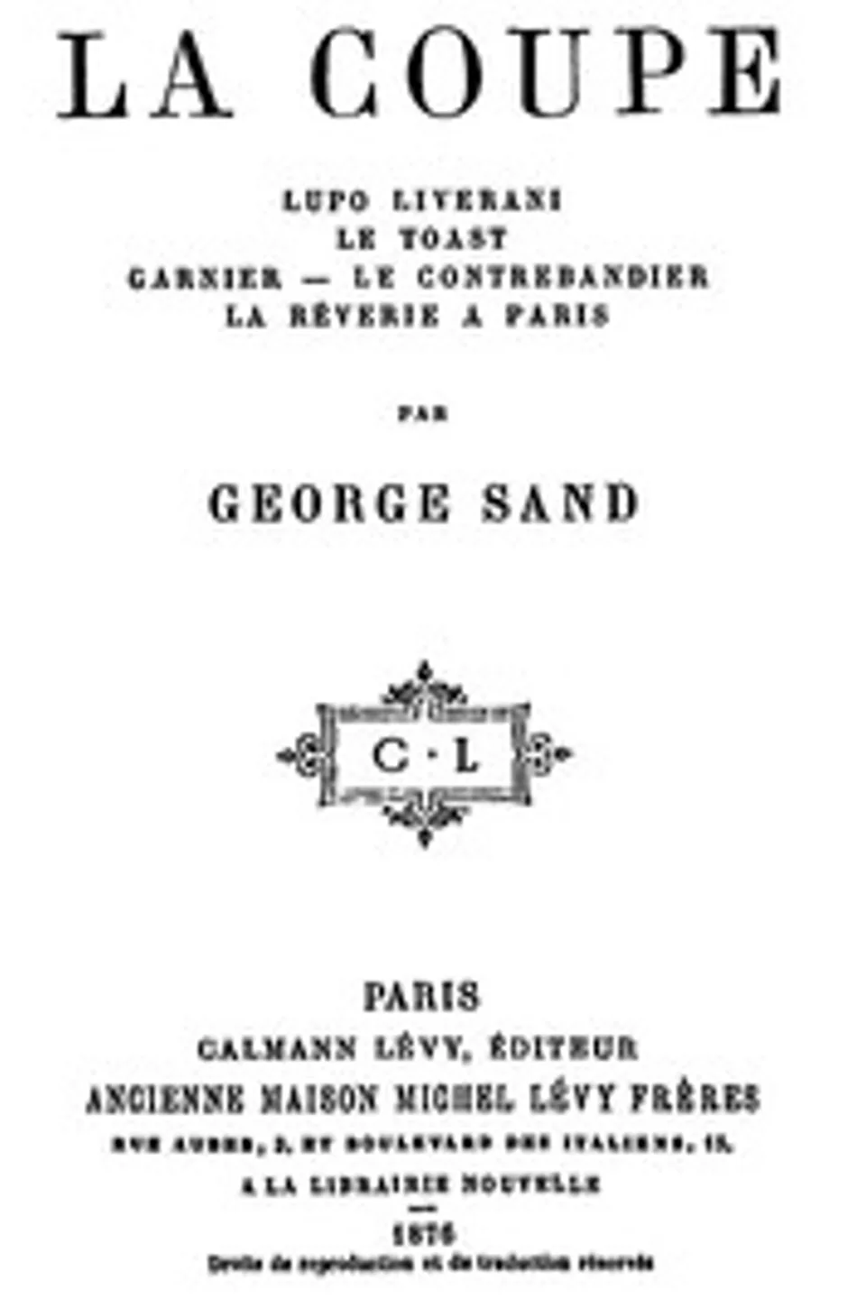La Coupe; Lupo Liverani; Le Toast; Garnier; Le Contrebandier; La Rêverie à Paris, George Sand