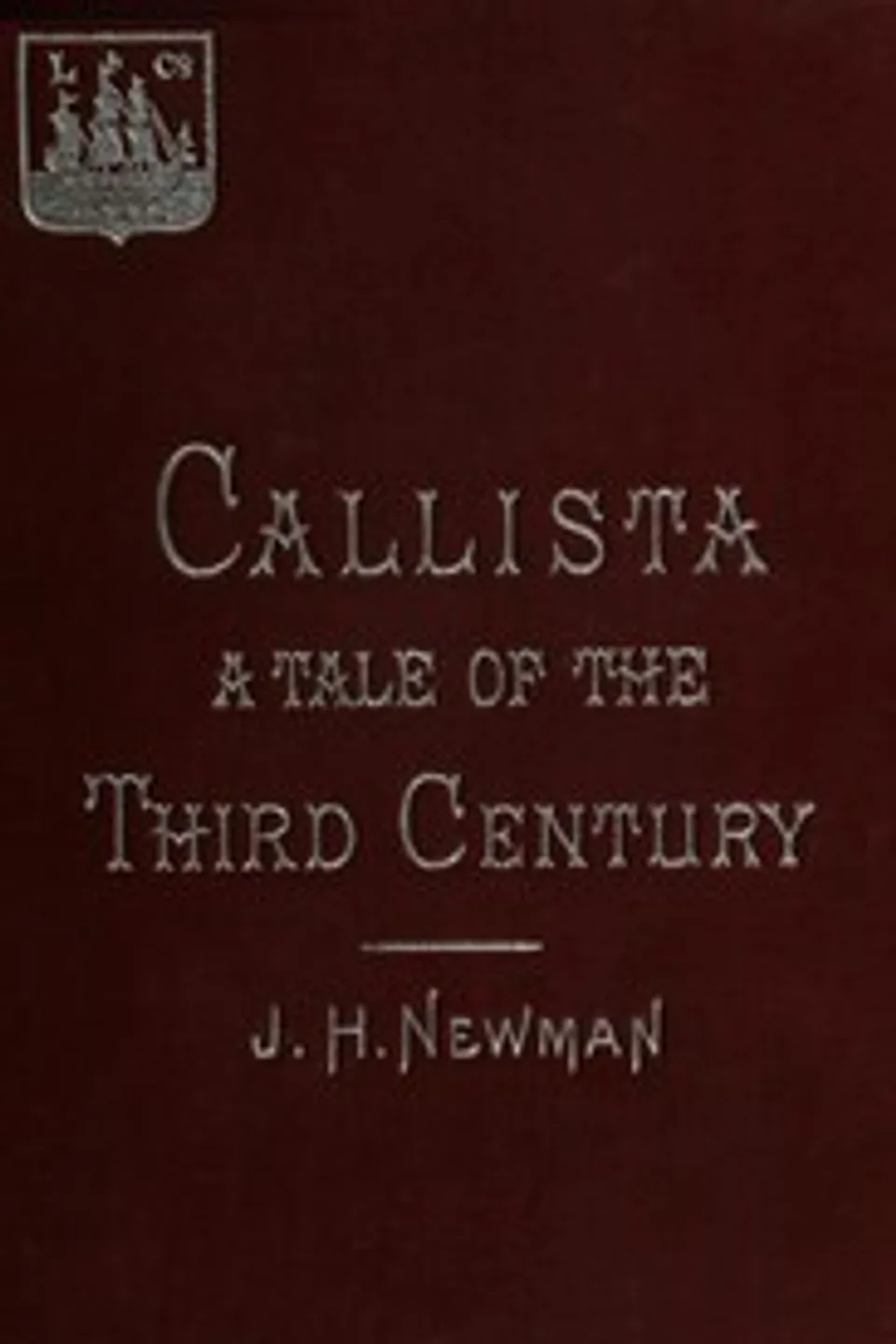 Callista : a Tale of the Third Century, John Henry Newman