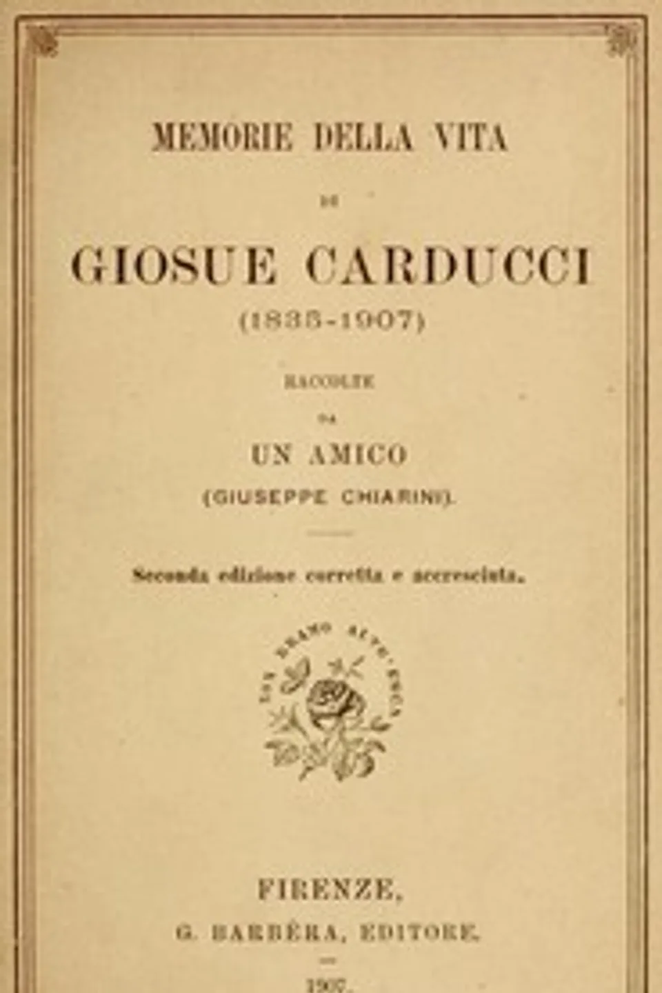 Memorie della vita di Giosue Carducci (1835-1907), Giuseppe Chiarini
