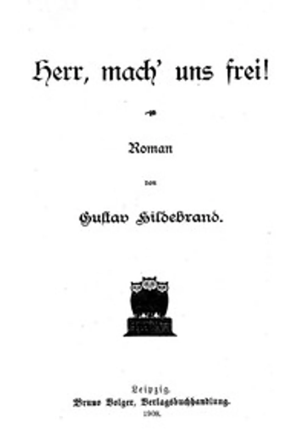 Herr, mach' uns frei!, Gustav Hildebrand