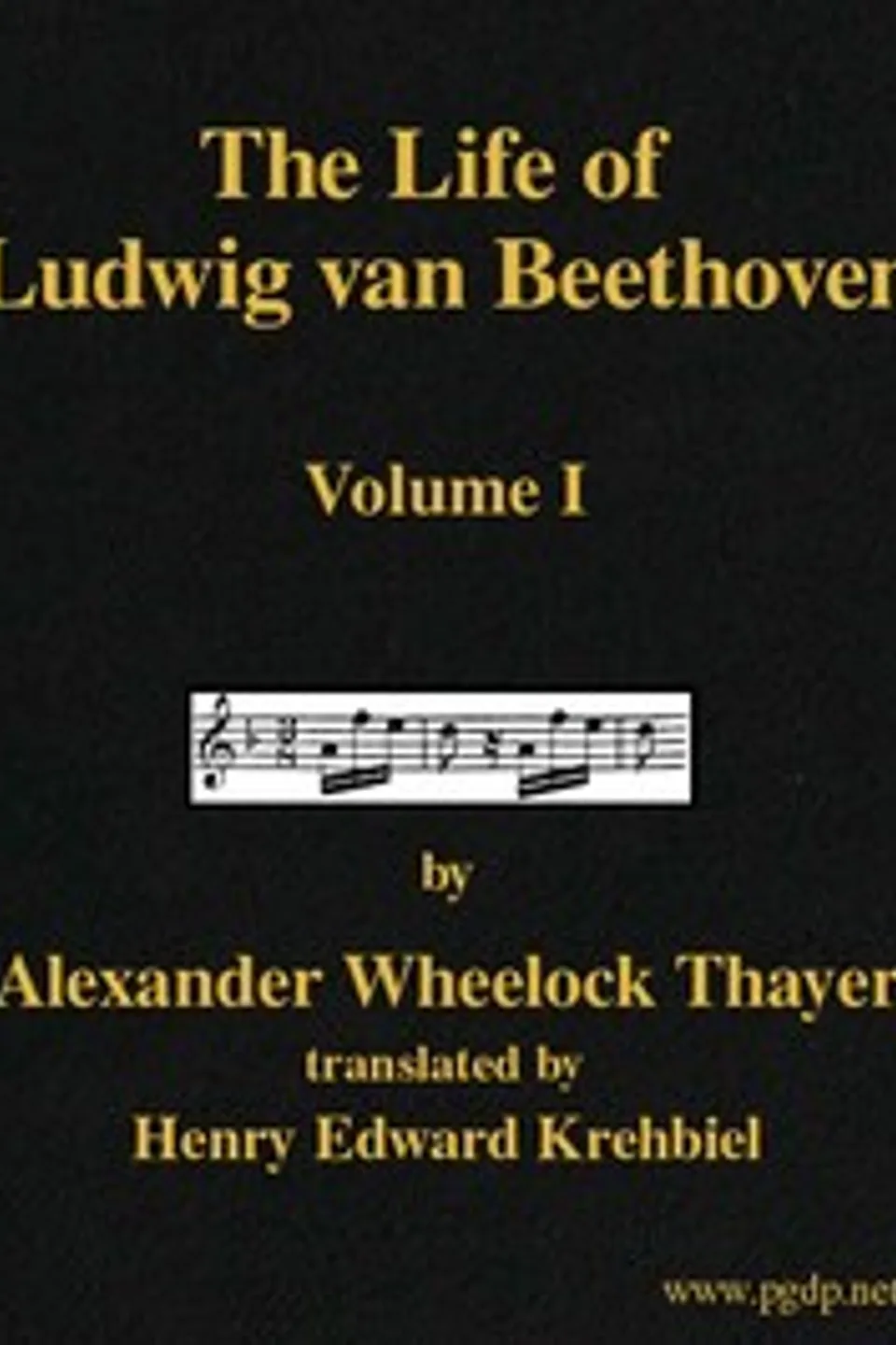 The Life of Ludwig van Beethoven, Volume I, Alexander Wheelock Thayer