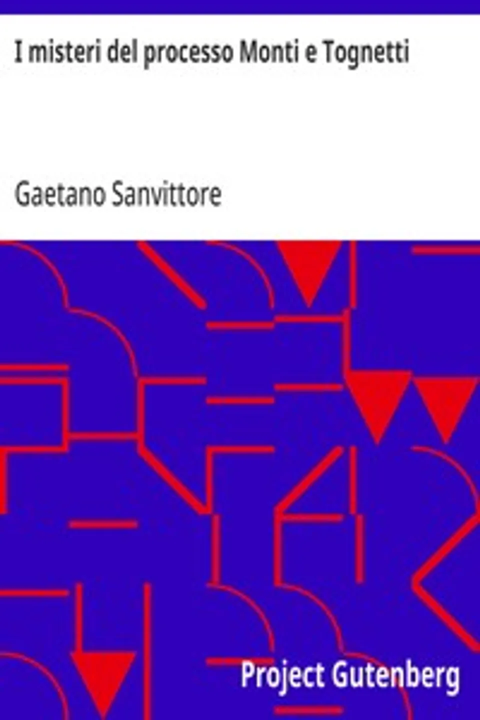 I misteri del processo Monti e Tognetti, Gaetano Sanvittore