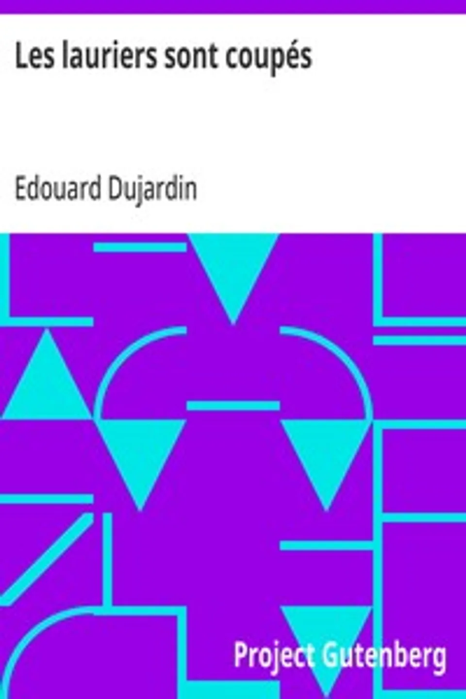 Les lauriers sont coupés, Edouard Dujardin