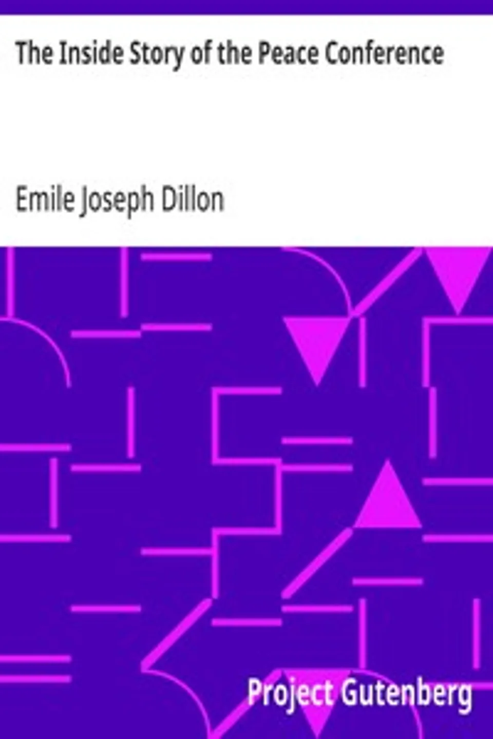The Inside Story of the Peace Conference, Emile Joseph Dillon