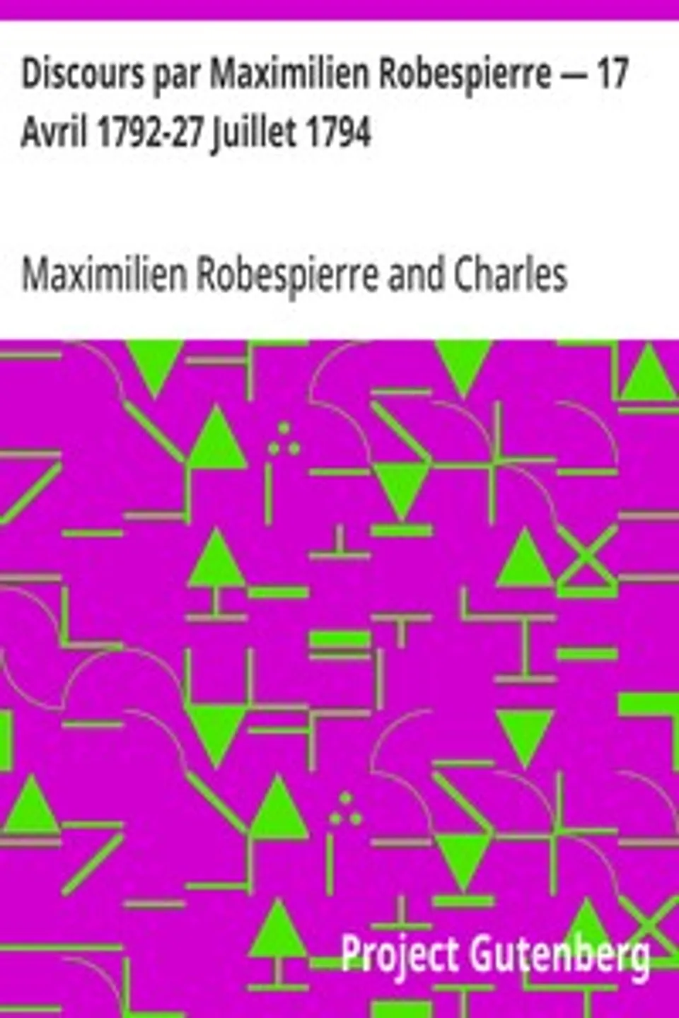 Discours par Maximilien Robespierre — 17 Avril 1792-27 Juillet 1794, Maximilien Robespierre