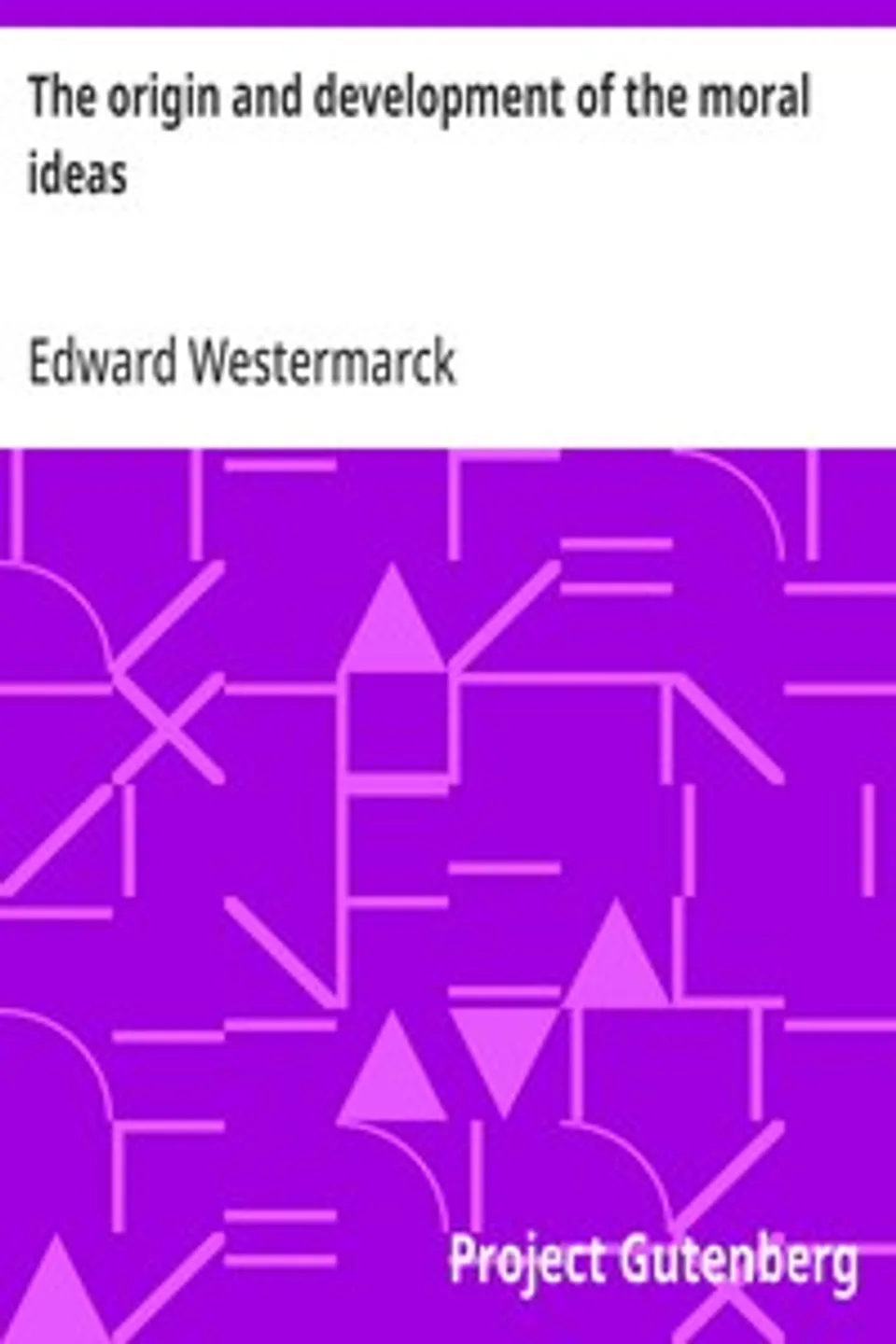 The origin and development of the moral ideas, Edward Westermarck