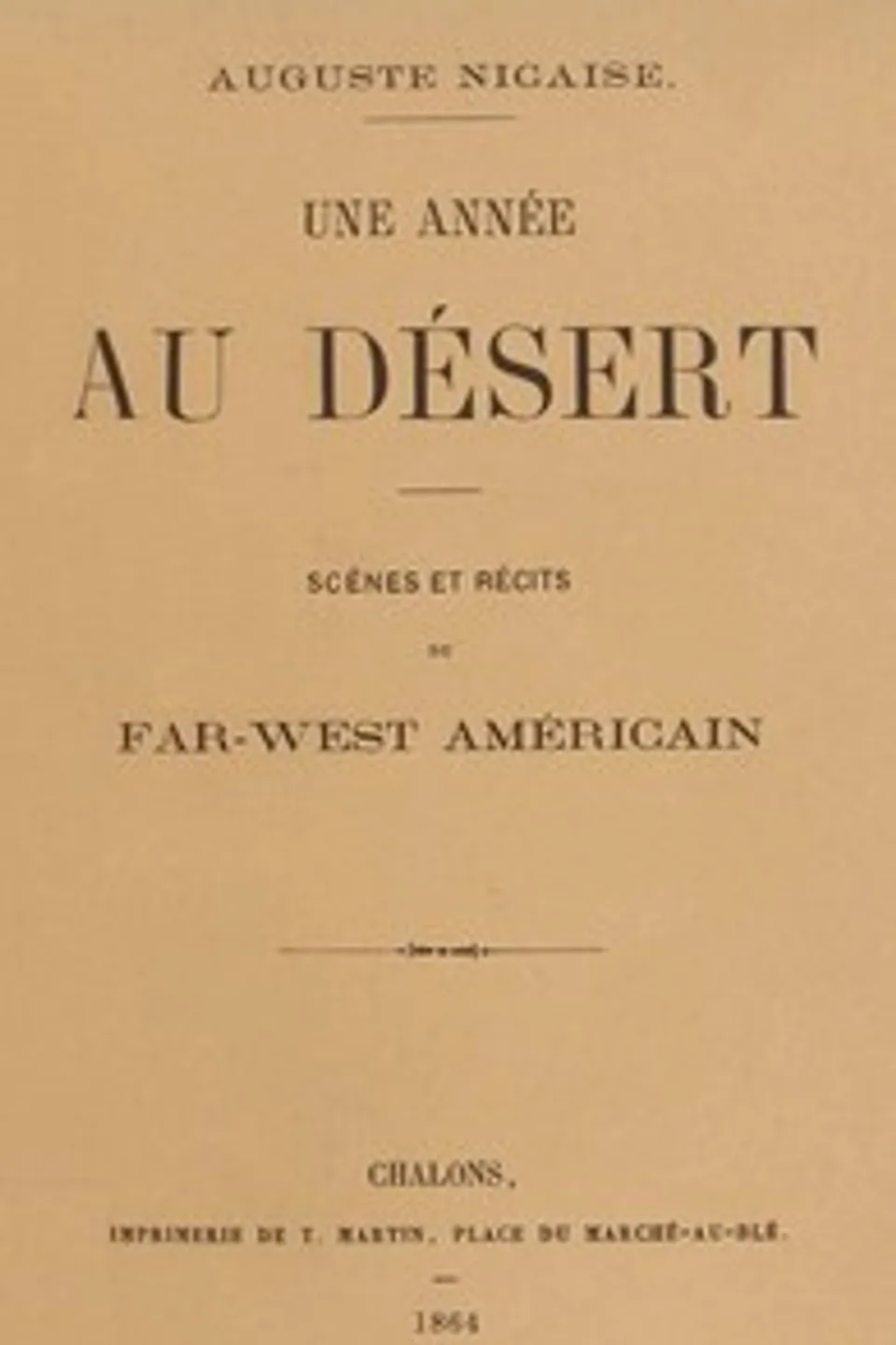Une année au désert : $b Scènes et récits du Far-West américain, Auguste Nicaise