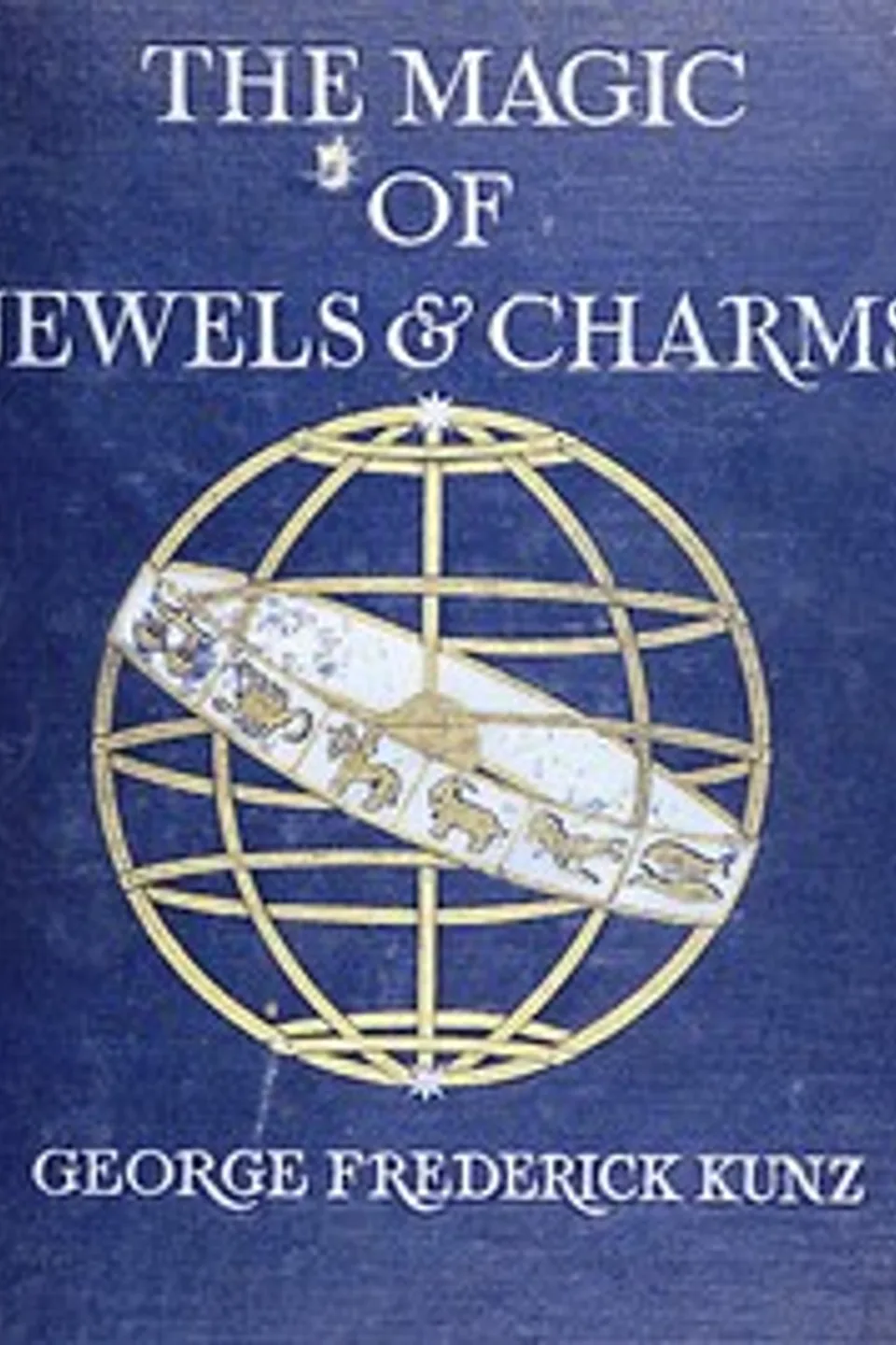 The magic of jewels and charms, George Frederick Kunz