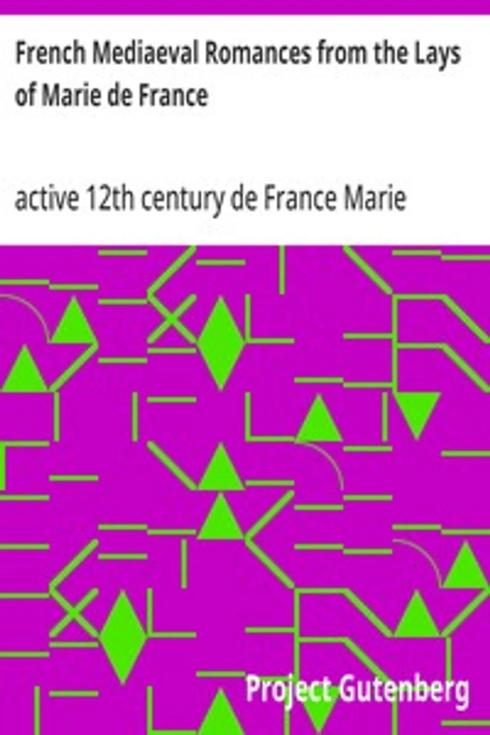 French Mediaeval Romances from the Lays of Marie de France, Marie de France