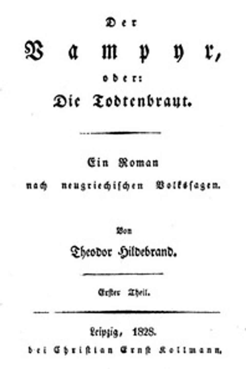 Der Vampyr, oder: Die Todtenbraut. Erster Theil.: Ein Roman nach neugriechischen Volkssagen, Theodor Hildebrand