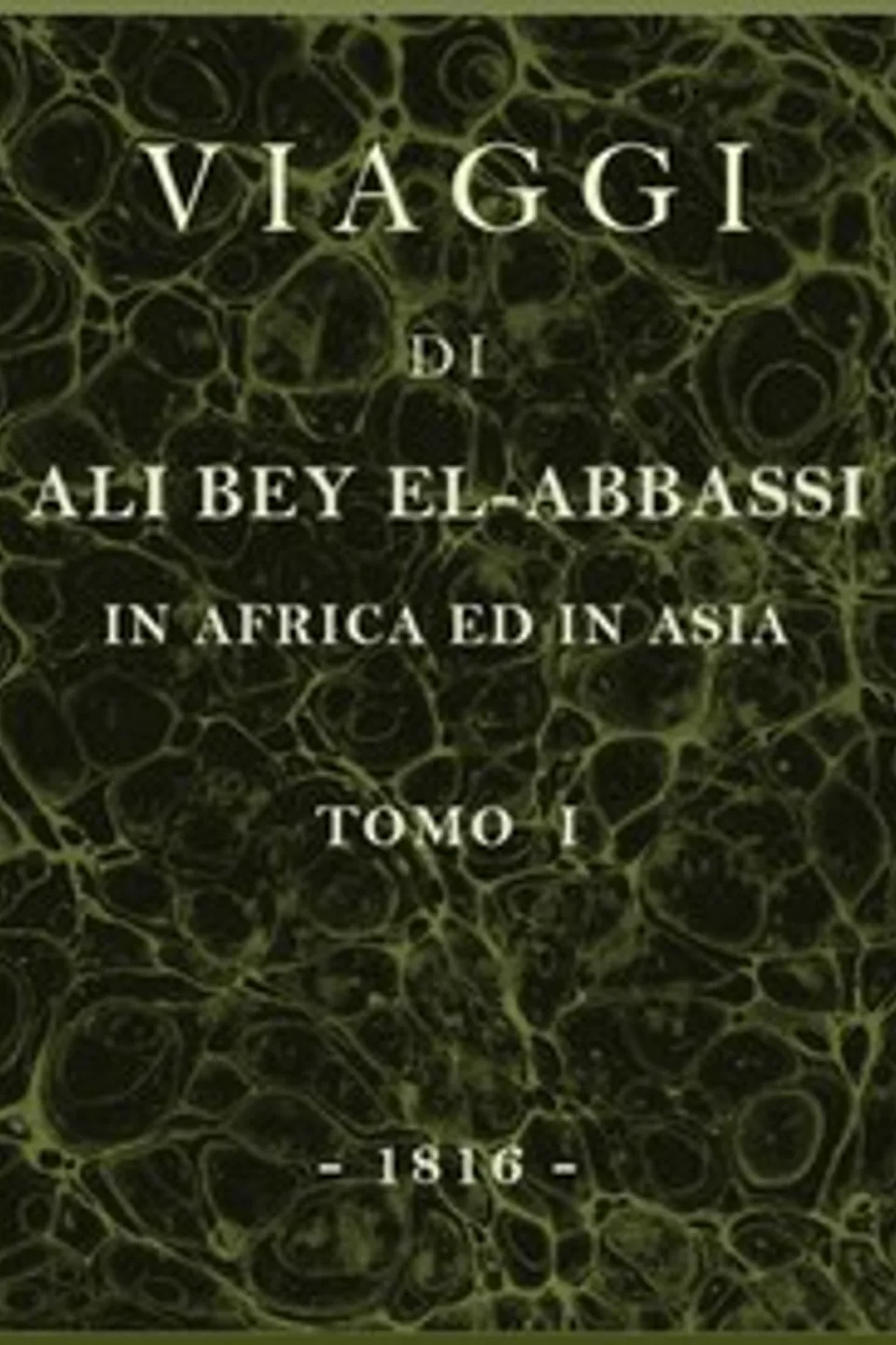 Viaggi di Ali Bey el-Abbassi in Africa ed in Asia, v. 1, Ali Bey
