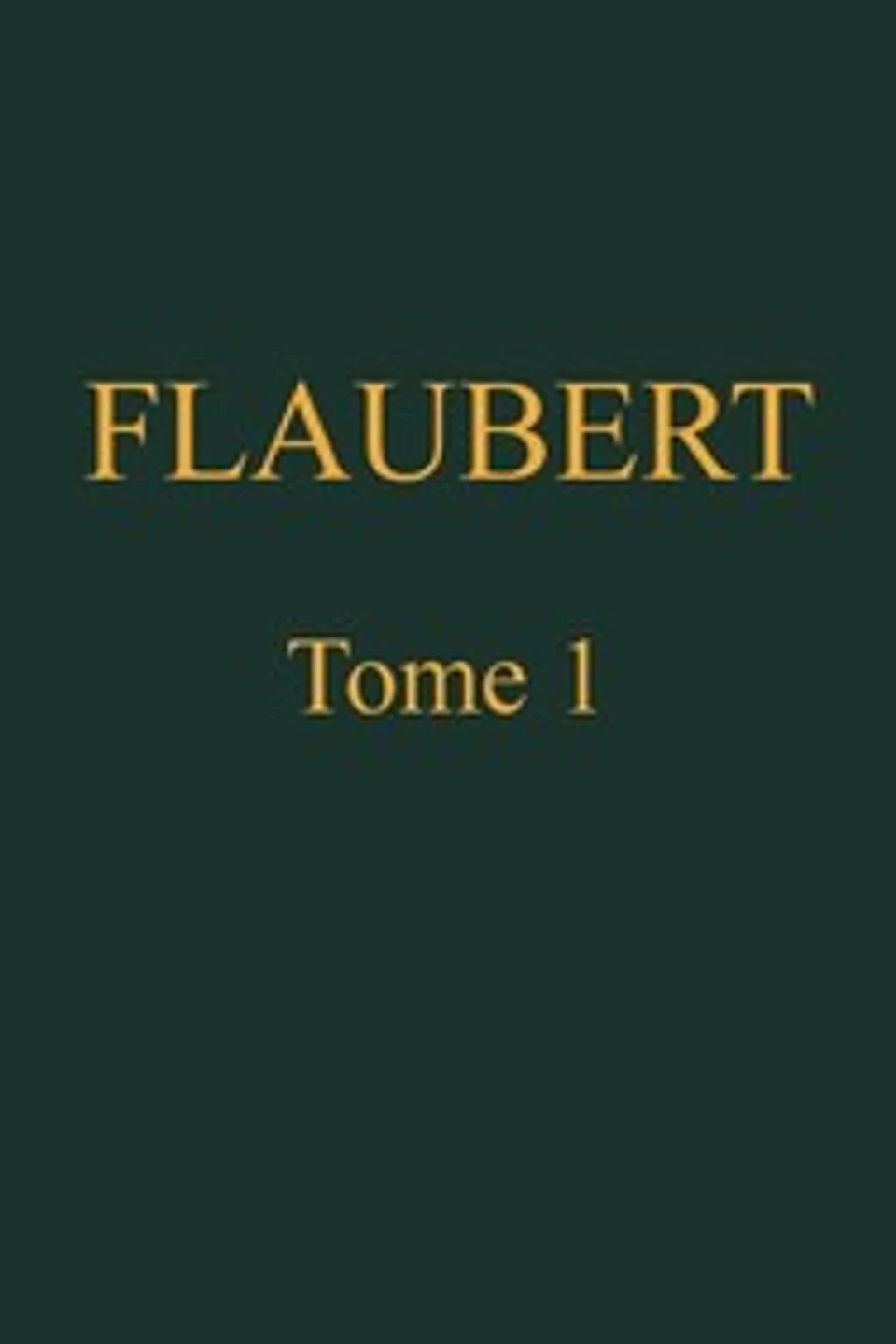 Œuvres complètes de Gustave Flaubert, tome 1 (of 8): Madame Bovary, Gustave Flaubert