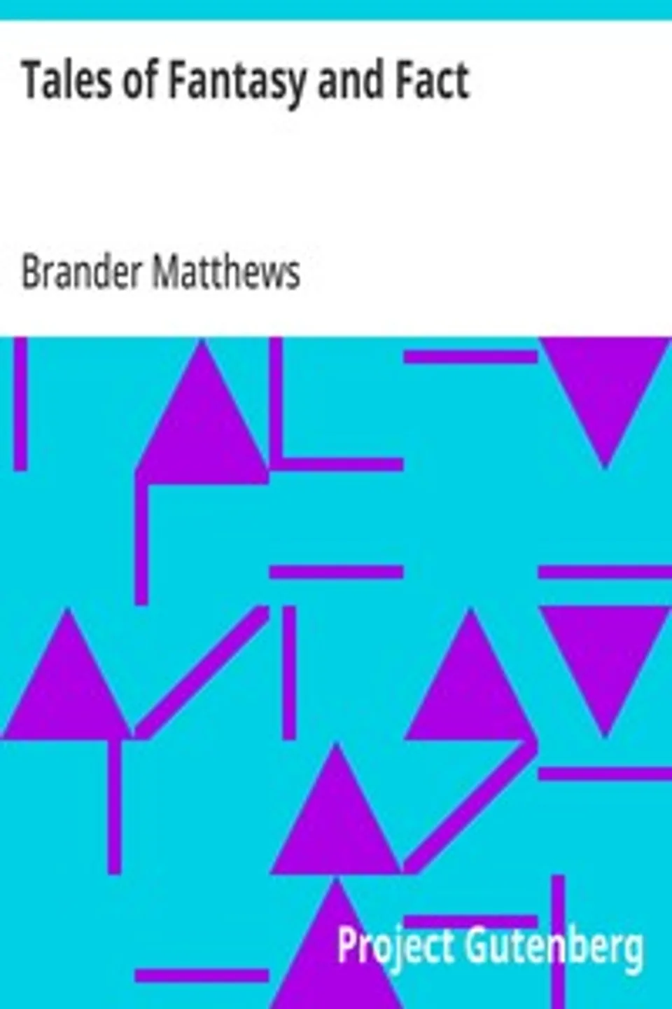 Tales of Fantasy and Fact, Brander Matthews