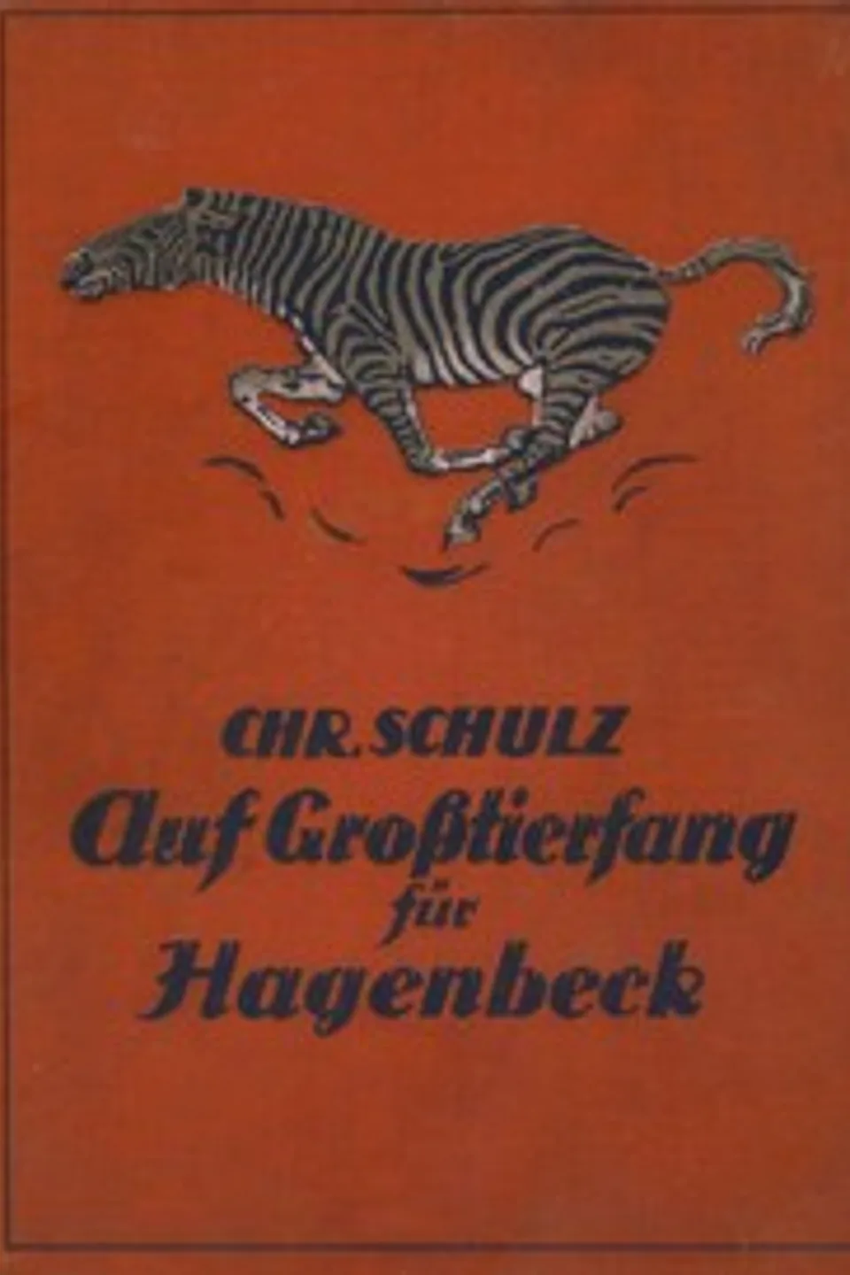 Auf Großtierfang für Hagenbeck : $b Selbsterlebtes aus afrikanischer Wildnis, Chr. (Christoph) Schulz