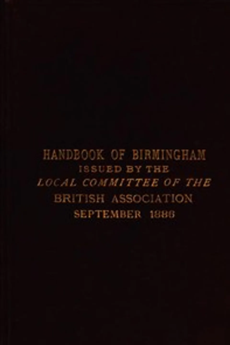 Handbook of Birmingham: Prepared for the Members of the British Association, 1886, British Association for the Advancement of Science