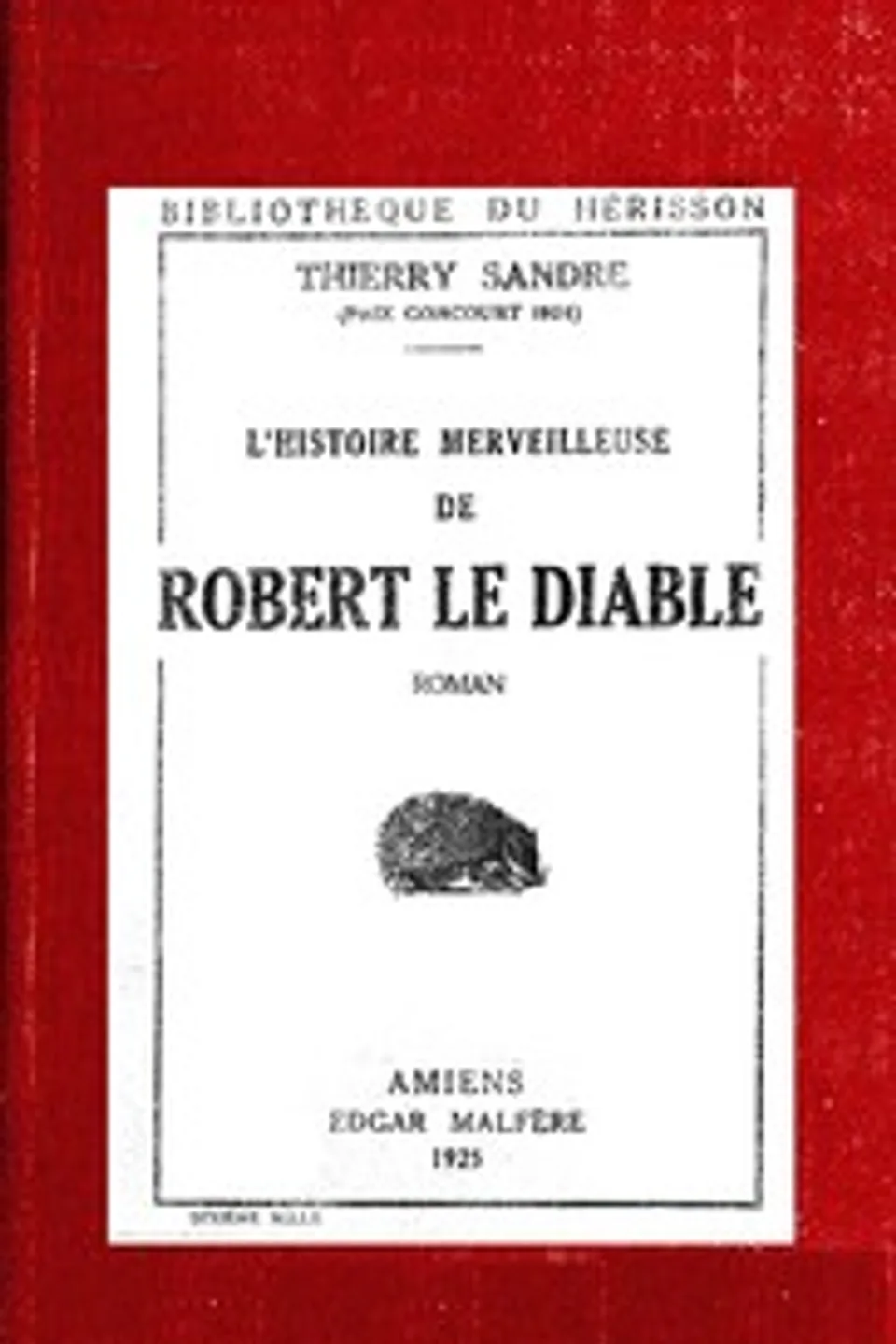 L'Histoire merveilleuse de Robert le Diable: remise en lumière pour édifier les petits et distraire les autres, Thierry Sandre