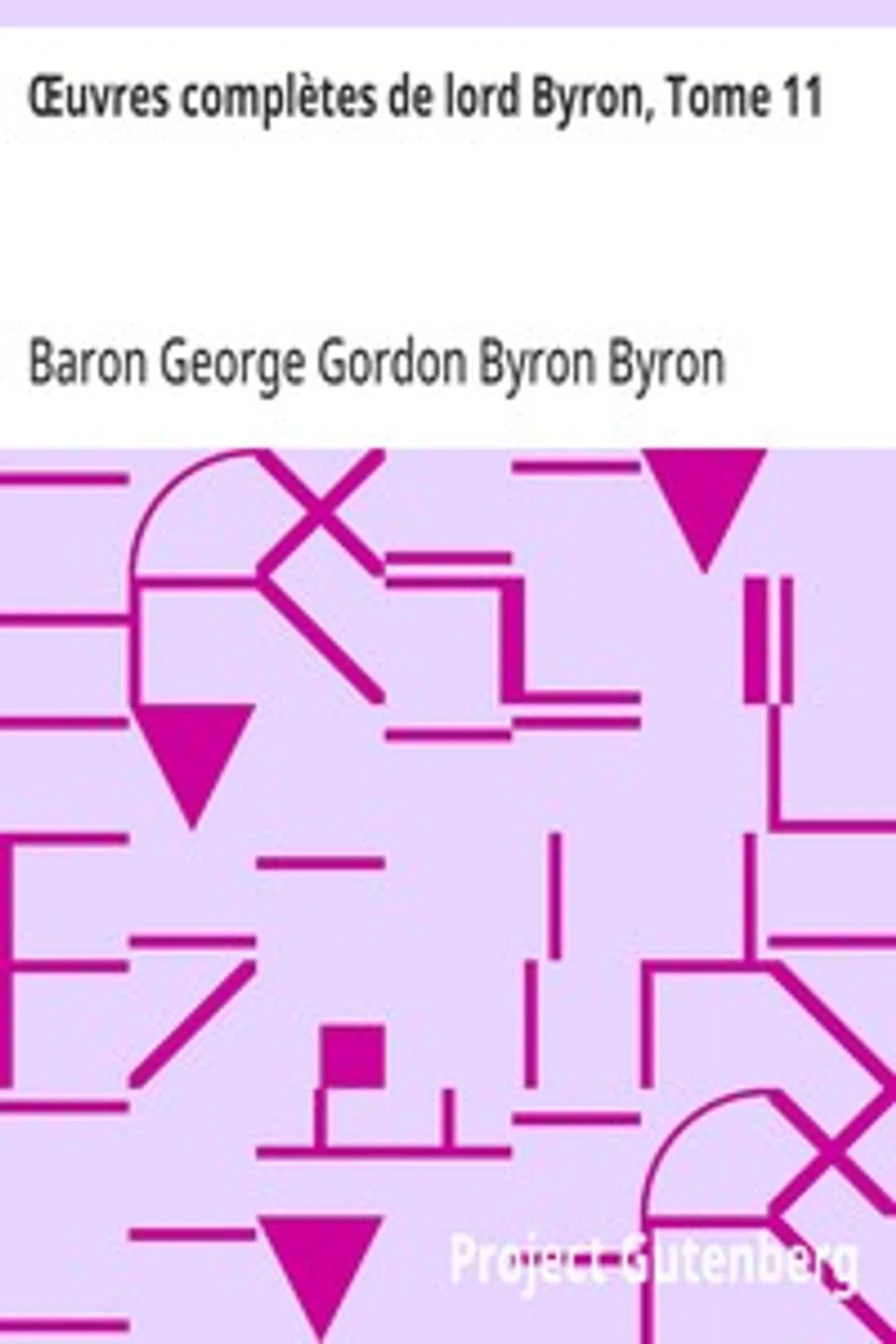 Œuvres complètes de lord Byron, Tome 11: comprenant ses mémoires publiés par Thomas Moore, George Gordon Byron
