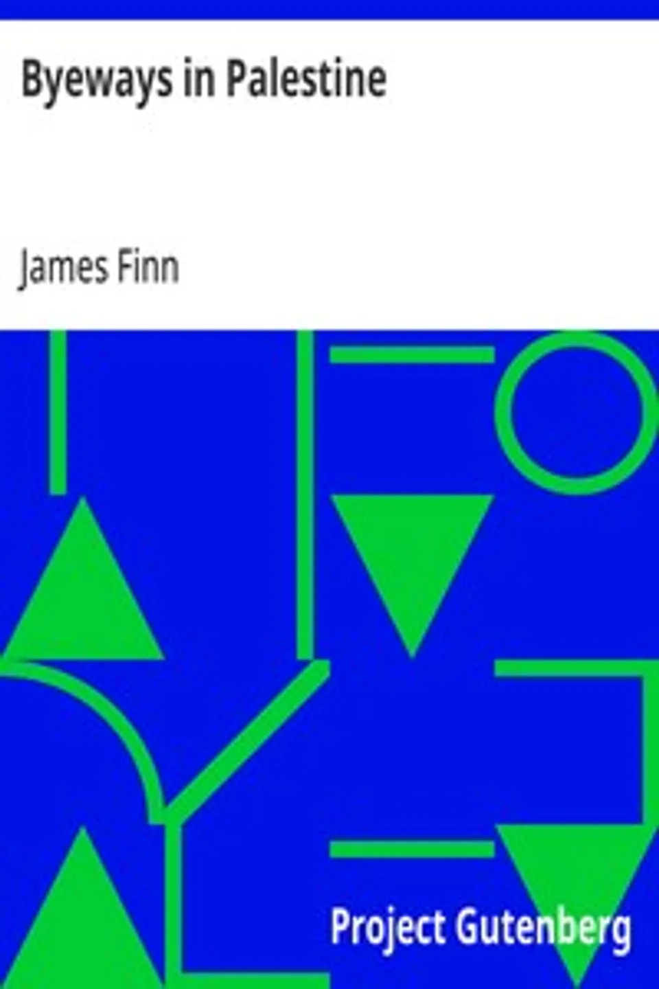 Byeways in Palestine, James Finn