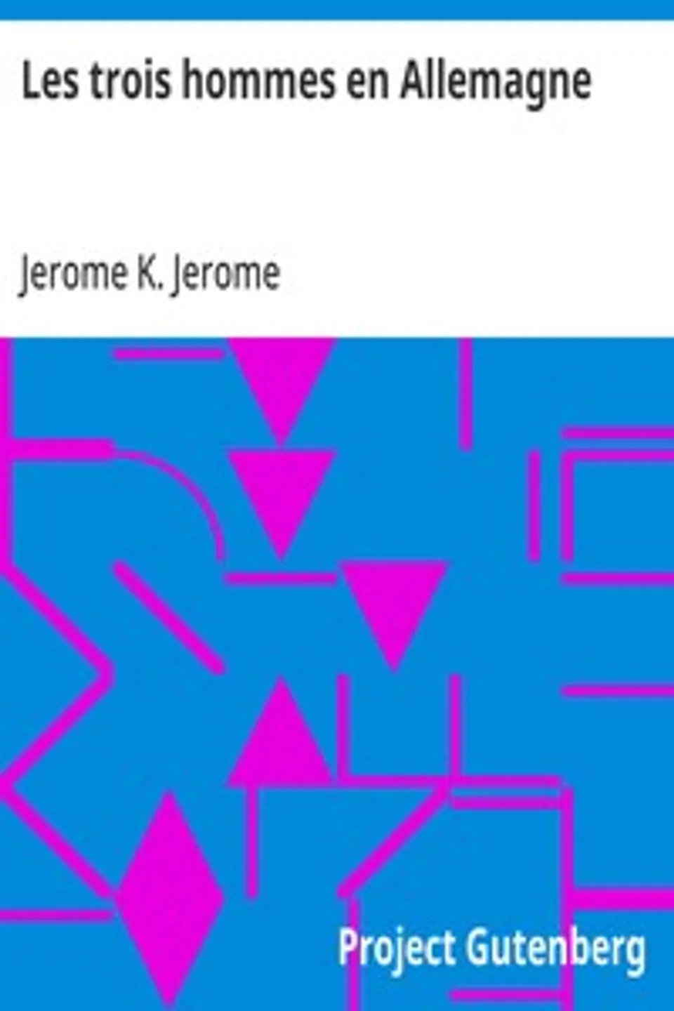 Les trois hommes en Allemagne, Jerome K. (Jerome Klapka) Jerome