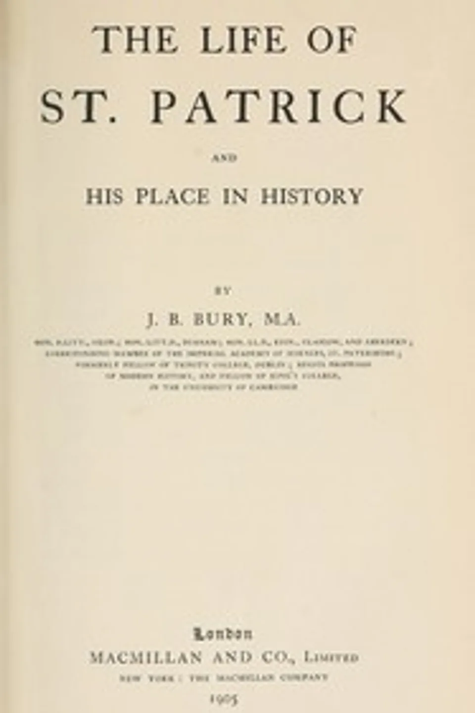 The life of St. Patrick and his place in history, J. B. (John Bagnell) Bury