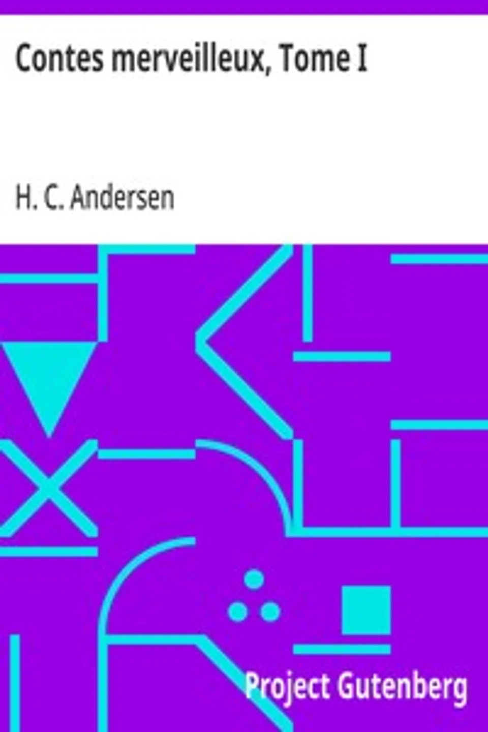Contes merveilleux, Tome I, H. C. (Hans Christian) Andersen