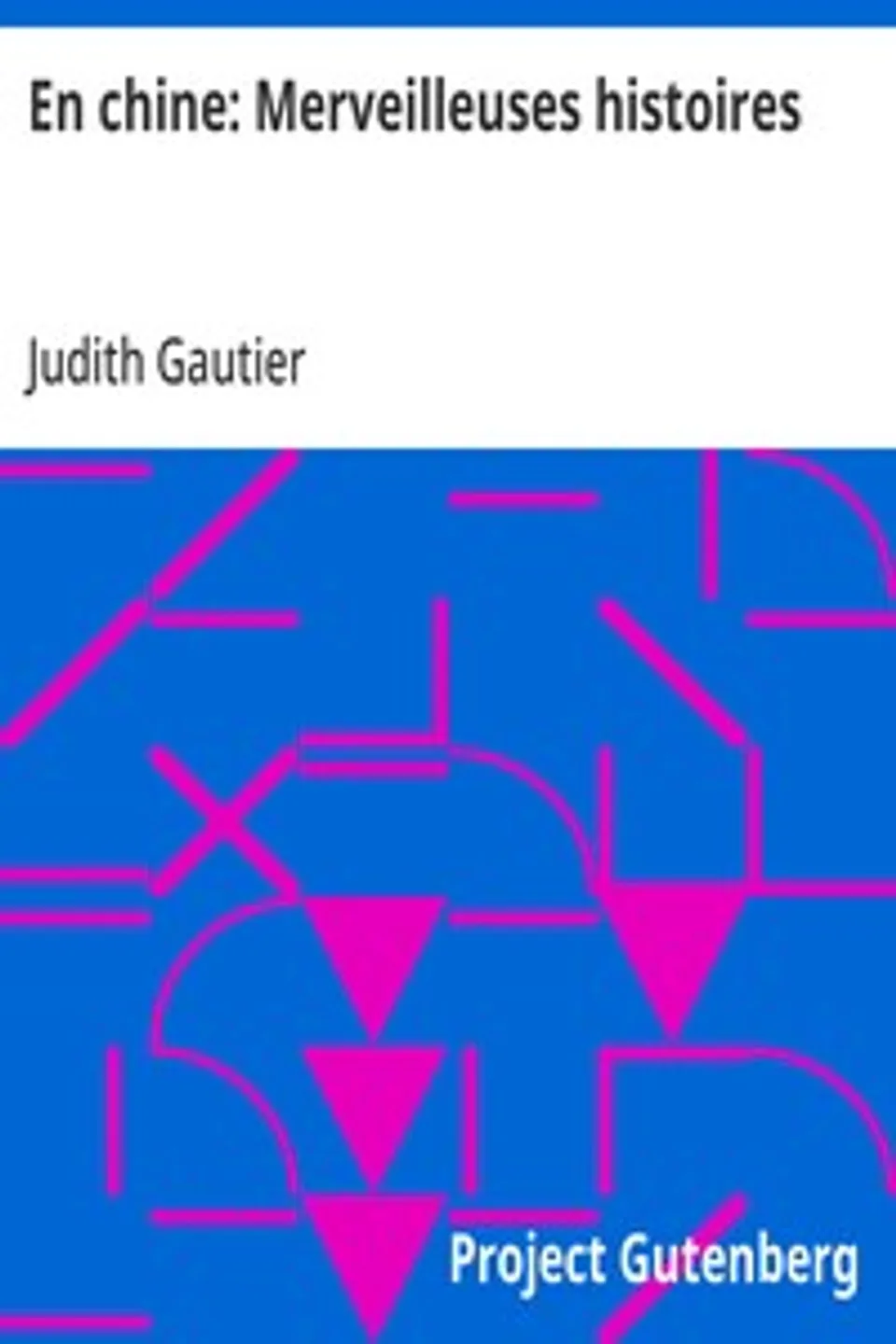 En chine: Merveilleuses histoires, Judith Gautier